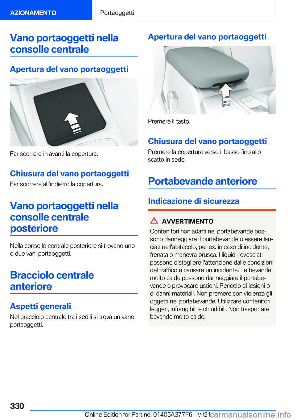 BMW X3 M 2022  Libretti Di Uso E manutenzione (in Italian) �V�a�n�o��p�o�r�t�a�o�g�g�e�t�t�i��n�e�l�l�a�c�o�n�s�o�l�l�e��c�e�n�t�r�a�l�e
�A�p�e�r�t�u�r�a��d�e�l��v�a�n�o��p�o�r�t�a�o�g�g�e�t�t�i
�F�a�r��s�c�o�r�r�e�r�e��i�n��a�v�a�n�t�i��l�a��c�o�p