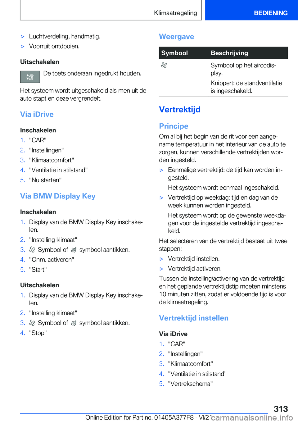 BMW X3 M 2022  Instructieboekjes (in Dutch) 'x�L�u�c�h�t�v�e�r�d�e�l�i�n�g�,��h�a�n�d�m�a�t�i�g�.'x�V�o�o�r�r�u�i�t��o�n�t�d�o�o�i�e�n�.
�U�i�t�s�c�h�a�k�e�l�e�n�D�e��t�o�e�t�s��o�n�d�e�r�a�a�n��i�n�g�e�d�r�u�k�t��h�o�u�d�e�n�.
�H