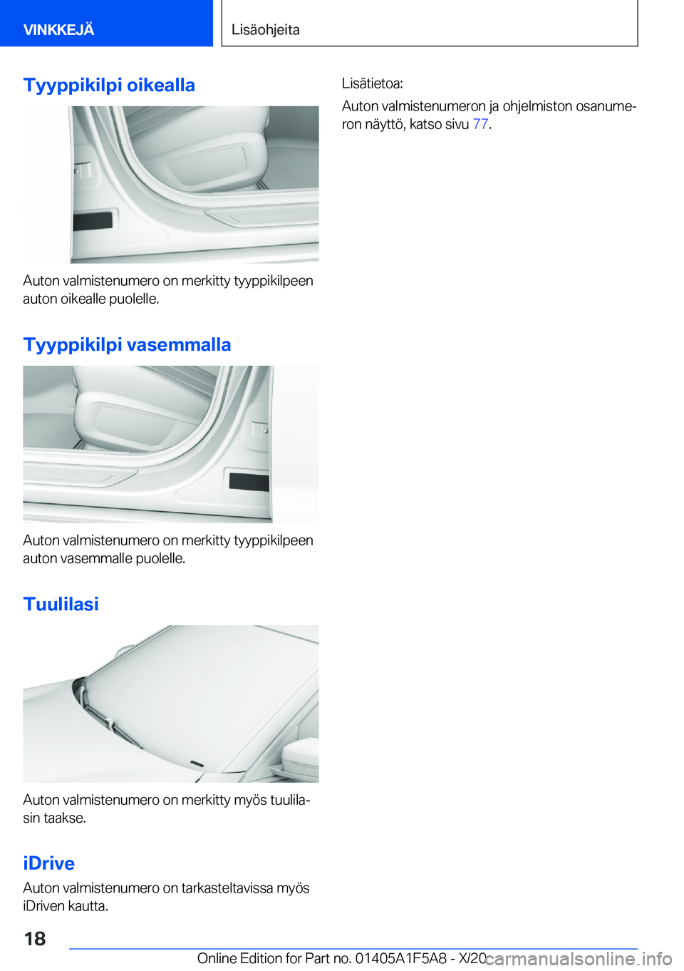 BMW X3 M 2021  Omistajan Käsikirja (in Finnish) �T�y�y�p�p�i�k�i�l�p�i��o�i�k�e�a�l�l�a
�A�u�t�o�n��v�a�l�m�i�s�t�e�n�u�m�e�r�o��o�n��m�e�r�k�i�t�t�y��t�y�y�p�p�i�k�i�l�p�e�e�n
�a�u�t�o�n��o�i�k�e�a�l�l�e��p�u�o�l�e�l�l�e�.
�T�y�y�p�p�i�k�i�