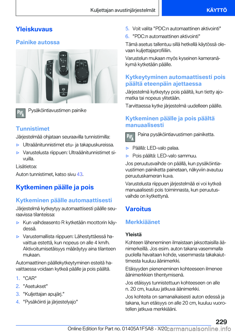 BMW X3 M 2021  Omistajan Käsikirja (in Finnish) �Y�l�e�i�s�k�u�v�a�u�s
�P�a�i�n�i�k�e��a�u�t�o�s�s�a
�P�y�s�