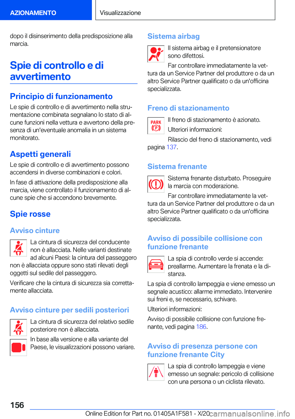 BMW X3 M 2021  Libretti Di Uso E manutenzione (in Italian) �d�o�p�o��i�l��d�i�s�i�n�s�e�r�i�m�e�n�t�o��d�e�l�l�a��p�r�e�d�i�s�p�o�s�i�z�i�o�n�e��a�l�l�a�m�a�r�c�i�a�.
�S�p�i�e��d�i��c�o�n�t�r�o�l�l�o��e��d�i �a�v�v�e�r�t�i�m�e�n�t�o
�P�r�i�n�c�i�p�i�