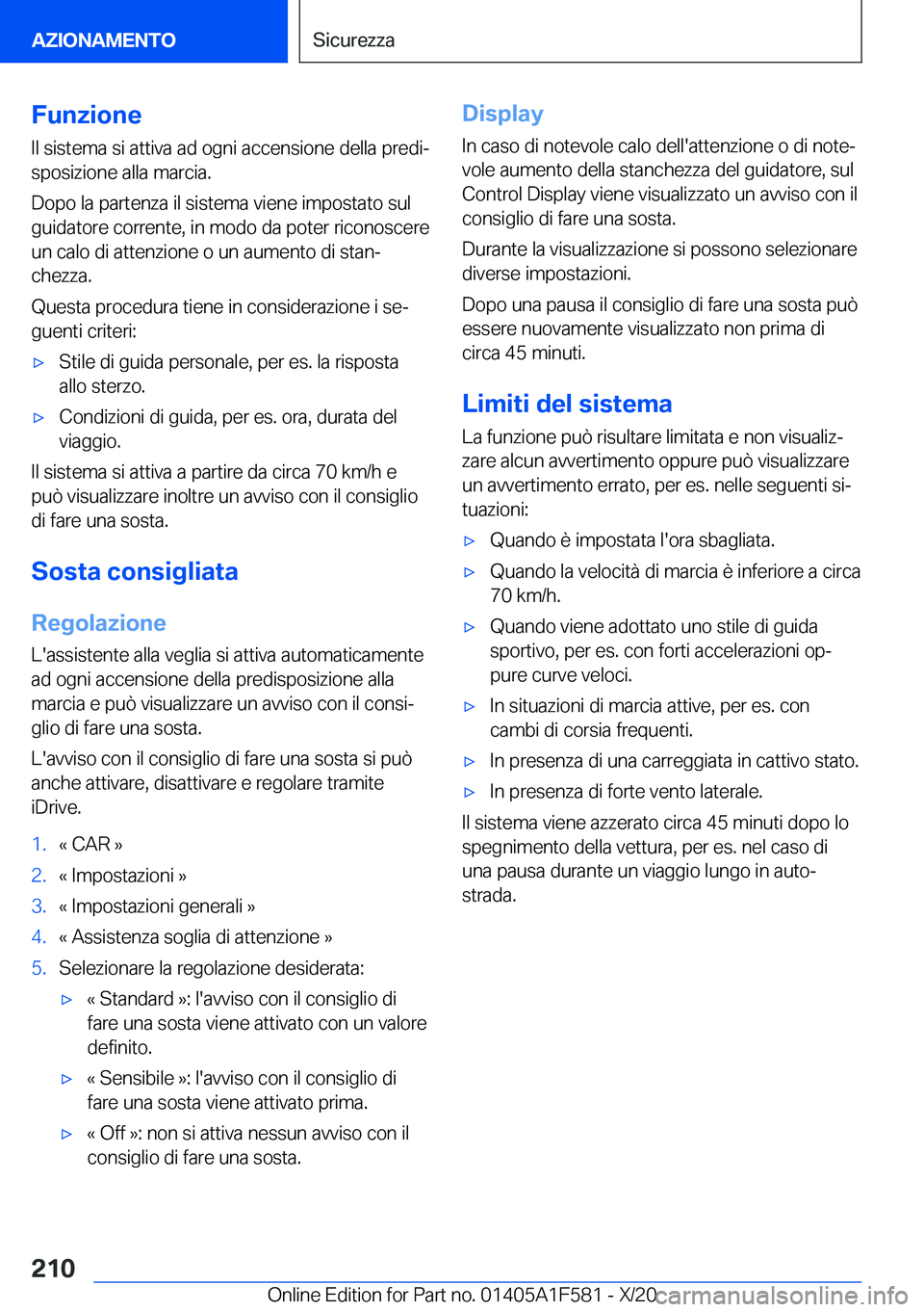 BMW X3 M 2021  Libretti Di Uso E manutenzione (in Italian) �F�u�n�z�i�o�n�e
�I�l��s�i�s�t�e�m�a��s�i��a�t�t�i�v�a��a�d��o�g�n�i��a�c�c�e�n�s�i�o�n�e��d�e�l�l�a��p�r�e�d�iª �s�p�o�s�i�z�i�o�n�e��a�l�l�a��m�a�r�c�i�a�.
�D�o�p�o��l�a��p�a�r�t�e�n�z