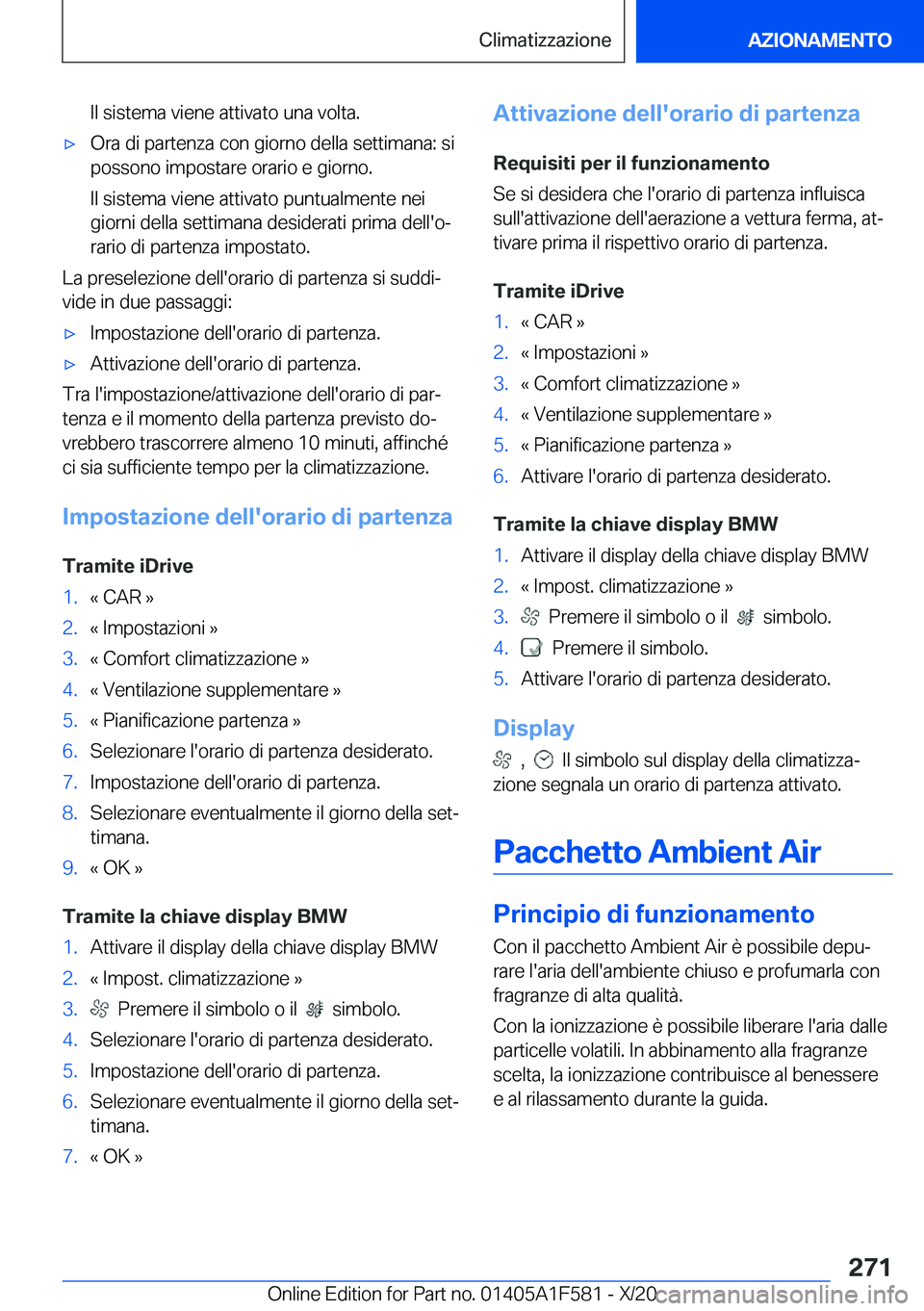 BMW X3 M 2021  Libretti Di Uso E manutenzione (in Italian) �I�l��s�i�s�t�e�m�a��v�i�e�n�e��a�t�t�i�v�a�t�o��u�n�a��v�o�l�t�a�.'x�O�r�a��d�i��p�a�r�t�e�n�z�a��c�o�n��g�i�o�r�n�o��d�e�l�l�a��s�e�t�t�i�m�a�n�a�:��s�i�p�o�s�s�o�n�o��i�m�p�o�s�t�a