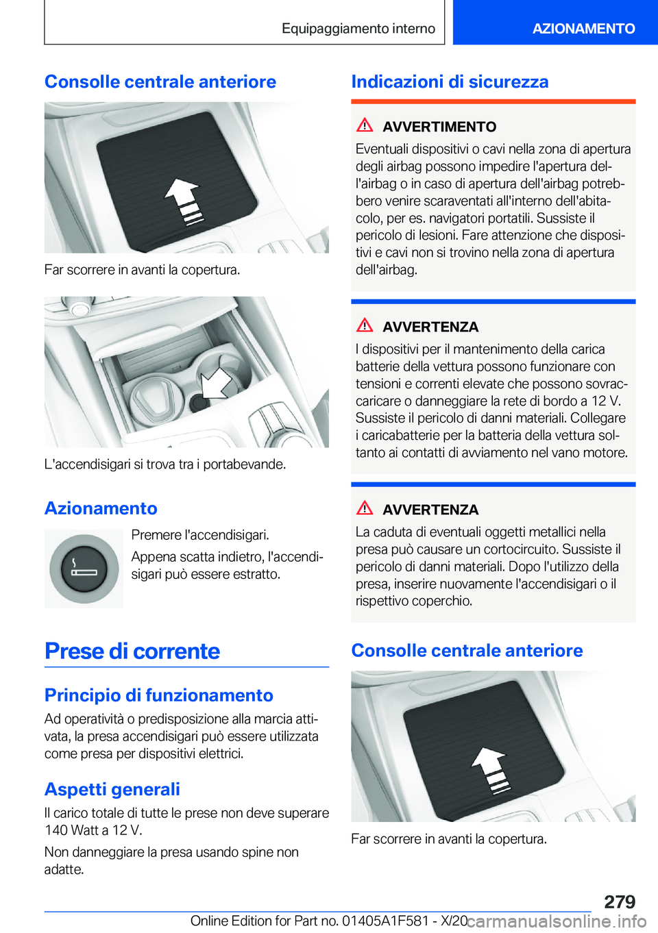 BMW X3 M 2021  Libretti Di Uso E manutenzione (in Italian) �C�o�n�s�o�l�l�e��c�e�n�t�r�a�l�e��a�n�t�e�r�i�o�r�e
�F�a�r��s�c�o�r�r�e�r�e��i�n��a�v�a�n�t�i��l�a��c�o�p�e�r�t�u�r�a�.
�L�'�a�c�c�e�n�d�i�s�i�g�a�r�i��s�i��t�r�o�v�a��t�r�a��i��p�o�r
