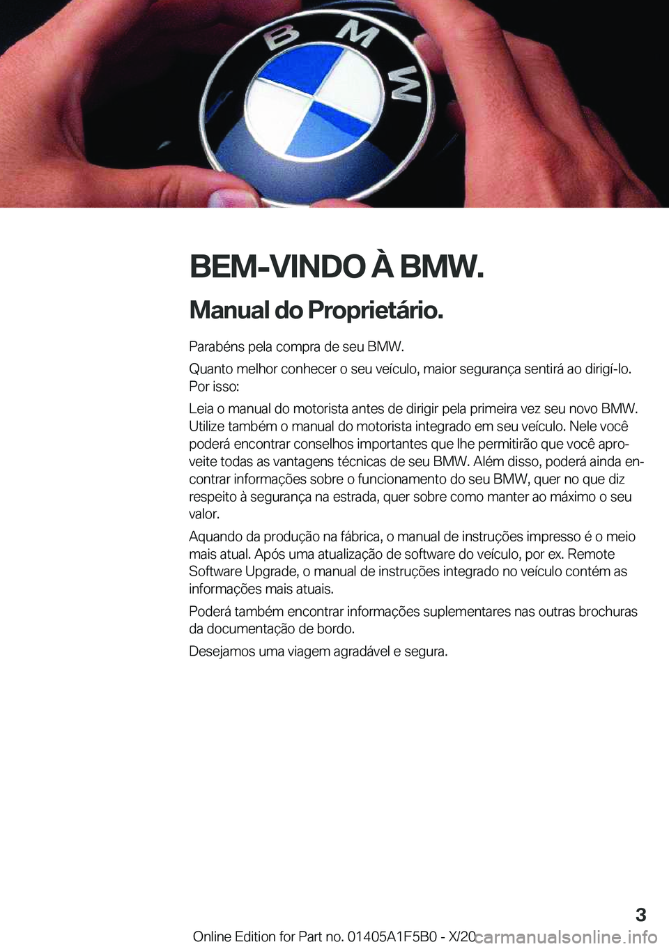 BMW X3 M 2021  Manual do condutor (in Portuguese) �B�E�M�-�V�I�N�D�O��À��B�M�W�.
�M�a�n�u�a�l��d�o��P�r�o�p�r�i�e�t�á�r�i�o�. �P�a�r�a�b�é�n�s��p�e�l�a��c�o�m�p�r�a��d�e��s�e�u��B�M�W�.
�Q�u�a�n�t�o��m�e�l�h�o�r��c�o�n�h�e�c�e�r��o��s
