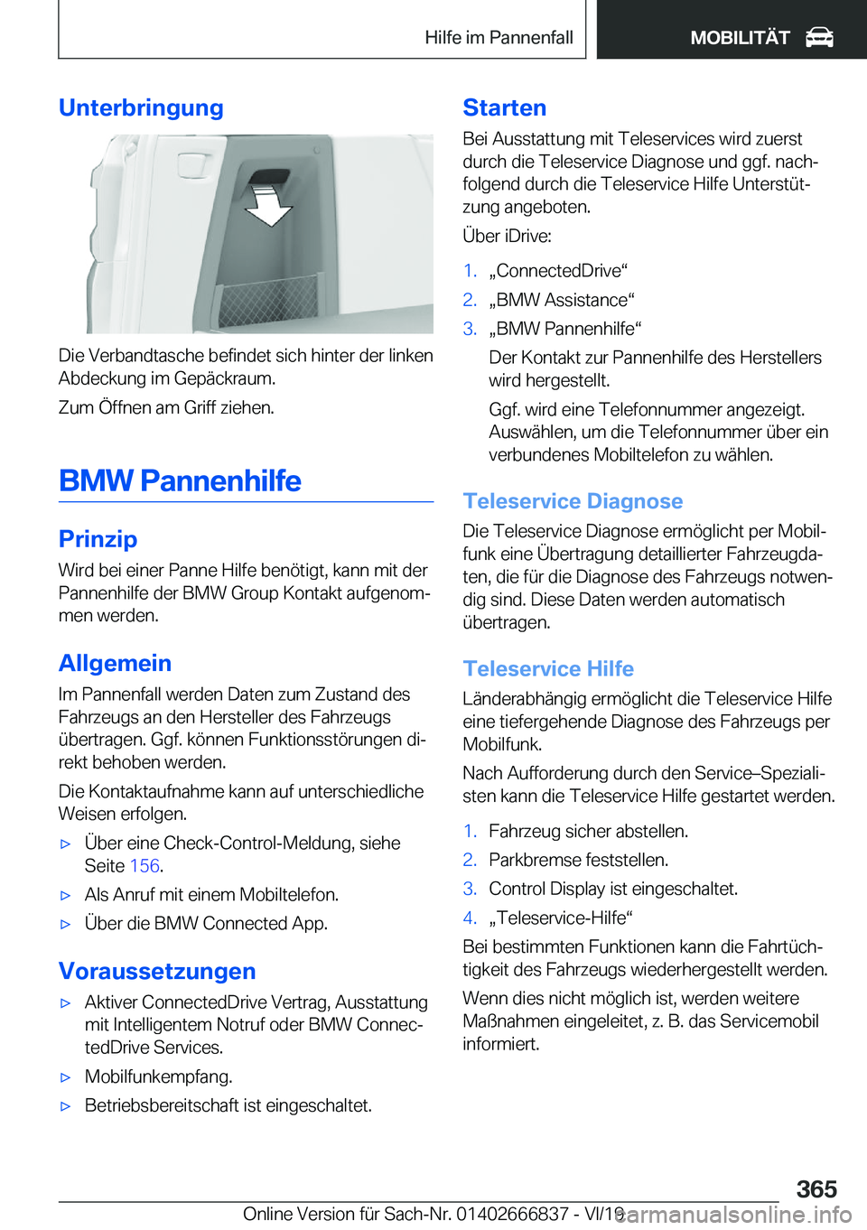 BMW X3 M 2020  Betriebsanleitungen (in German) �U�n�t�e�r�b�r�i�n�g�u�n�g
�D�i�e��V�e�r�b�a�n�d�t�a�s�c�h�e��b�e�f�i�n�d�e�t��s�i�c�h��h�i�n�t�e�r��d�e�r��l�i�n�k�e�n�A�b�d�e�c�k�u�n�g��i�m��G�e�p�