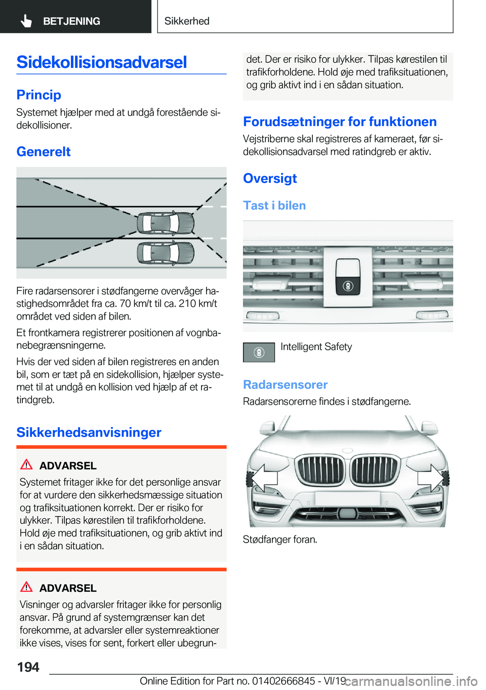 BMW X3 M 2020  InstruktionsbØger (in Danish) �S�i�d�e�k�o�l�l�i�s�i�o�n�s�a�d�v�a�r�s�e�l
�P�r�i�n�c�i�p
�S�y�s�t�e�m�e�t��h�j�æ�l�p�e�r��m�e�d��a�t��u�n�d�g�å��f�o�r�e�s�t�å�e�n�d�e��s�ij
�d�e�k�o�l�l�i�s�i�o�n�e�r�.
�G�e�n�e�r�e�l�t

