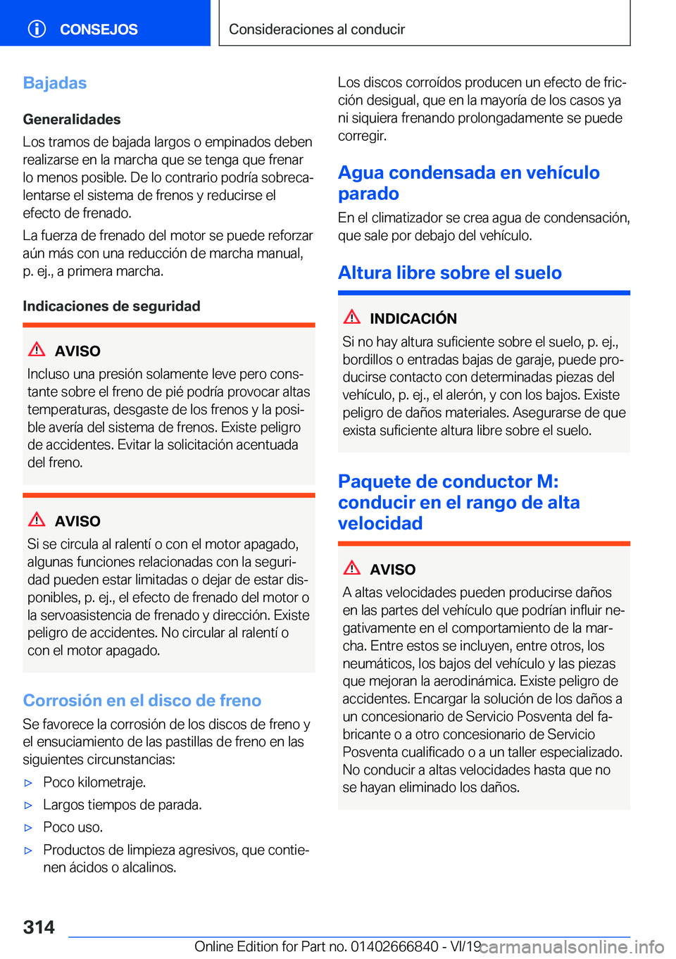 BMW X3 M 2020  Manuales de Empleo (in Spanish) �B�a�j�a�d�a�s�G�e�n�e�r�a�l�i�d�a�d�e�s
�L�o�s��t�r�a�m�o�s��d�e��b�a�j�a�d�a��l�a�r�g�o�s��o��e�m�p�i�n�a�d�o�s��d�e�b�e�n �r�e�a�l�i�z�a�r�s�e��e�n��l�a��m�a�r�c�h�a��q�u�e��s�e��t�e�n