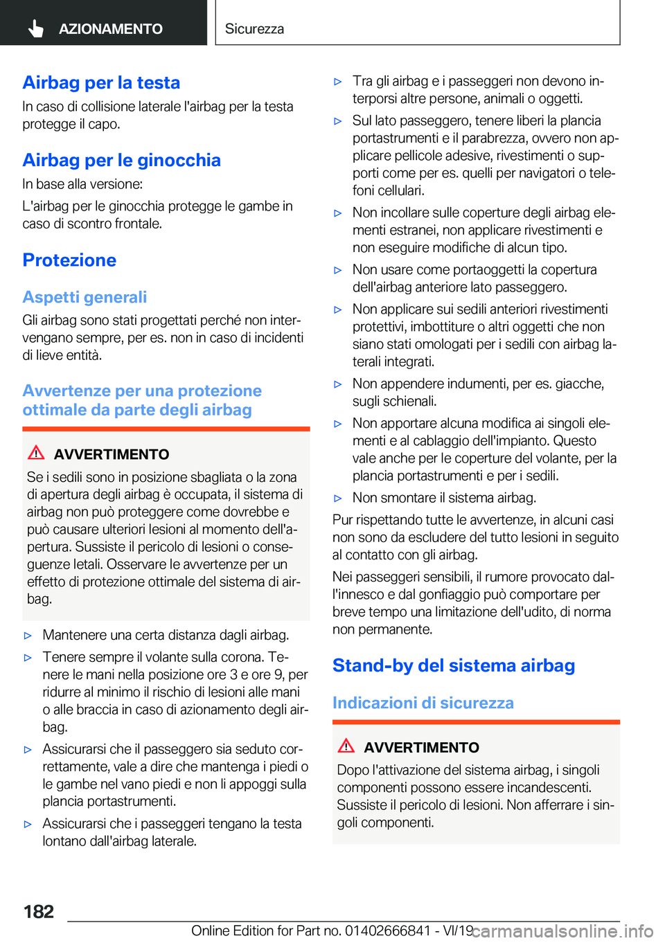 BMW X3 M 2020  Libretti Di Uso E manutenzione (in Italian) �A�i�r�b�a�g��p�e�r��l�a��t�e�s�t�a
�I�n��c�a�s�o��d�i��c�o�l�l�i�s�i�o�n�e��l�a�t�e�r�a�l�e��l�'�a�i�r�b�a�g��p�e�r��l�a��t�e�s�t�a
�p�r�o�t�e�g�g�e��i�l��c�a�p�o�.
�A�i�r�b�a�g��p�