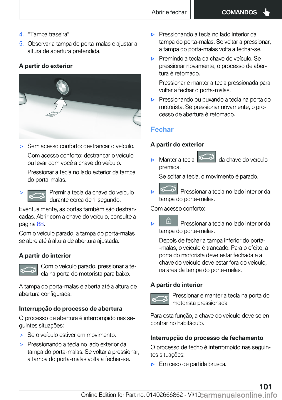 BMW X3 M 2020  Manual do condutor (in Portuguese) �4�.��T�a�m�p�a��t�r�a�s�e�i�r�a��5�.�O�b�s�e�r�v�a�r��a��t�a�m�p�a��d�o��p�o�r�t�a�-�m�a�l�a�s��e��a�j�u�s�t�a�r��a
�a�l�t�u�r�a��d�e��a�b�e�r�t�u�r�a��p�r�e�t�e�n�d�i�d�a�.
�A��p�a�r�t
