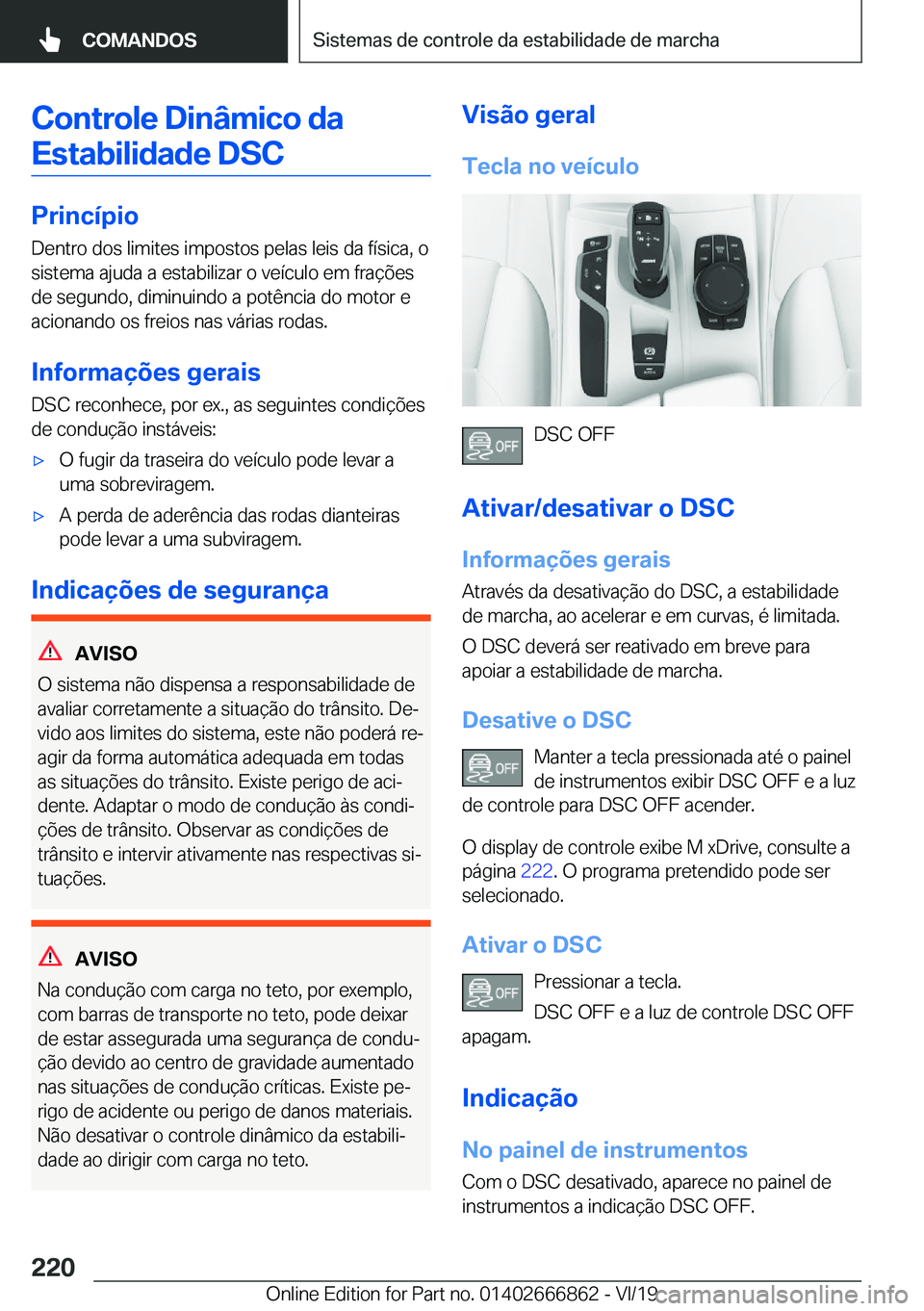 BMW X3 M 2020  Manual do condutor (in Portuguese) �C�o�n�t�r�o�l�e��D�i�n�â�m�i�c�o��d�a�E�s�t�a�b�i�l�i�d�a�d�e��D�S�C
�P�r�i�n�c�