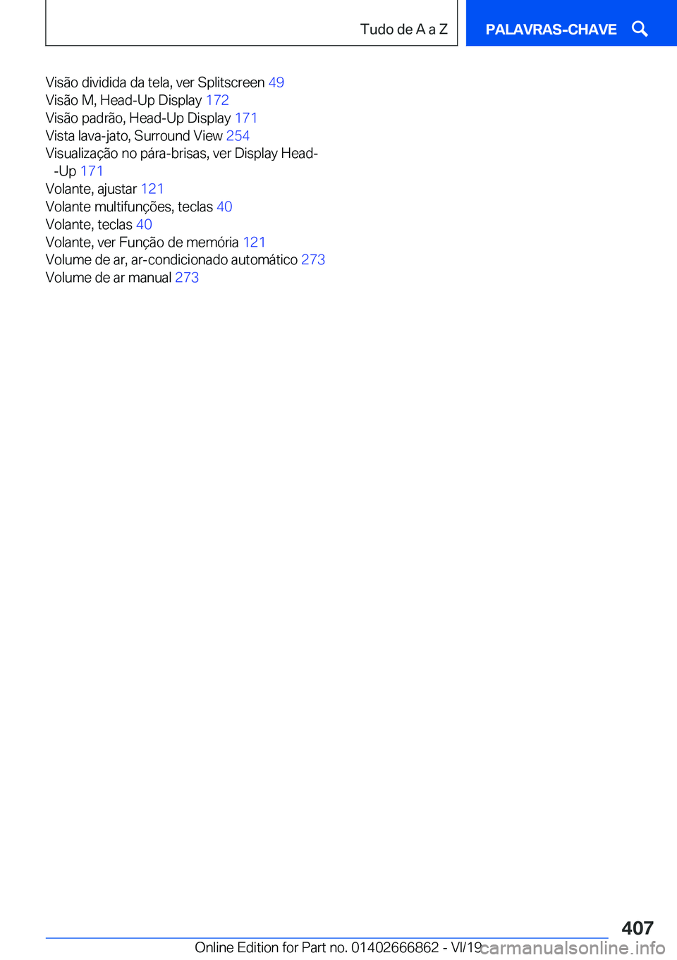 BMW X3 M 2020  Manual do condutor (in Portuguese) �V�i�s�ã�o��d�i�v�i�d�i�d�a��d�a��t�e�l�a�,��v�e�r��S�p�l�i�t�s�c�r�e�e�n��4�9�
�V�i�s�ã�o��M�,��H�e�a�d�-�U�p��D�i�s�p�l�a�y� �1�7�2�
�V�i�s�ã�o��p�a�d�r�ã�o�,��H�e�a�d�-�U�p��D�i�