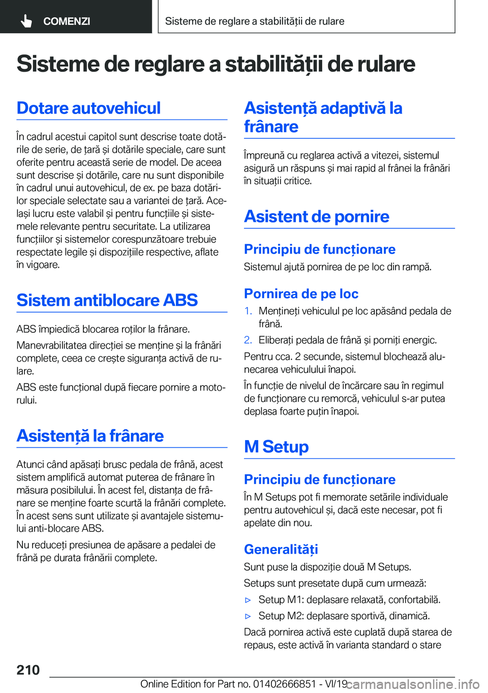 BMW X3 M 2020  Ghiduri De Utilizare (in Romanian) �S�i�s�t�e�m�e��d�e��r�e�g�l�a�r�e��a��s�t�a�b�i�l�i�t�ă�i�i��d�e��r�u�l�a�r�e�D�o�t�a�r�e��a�u�t�o�v�e�h�i�c�u�l
�