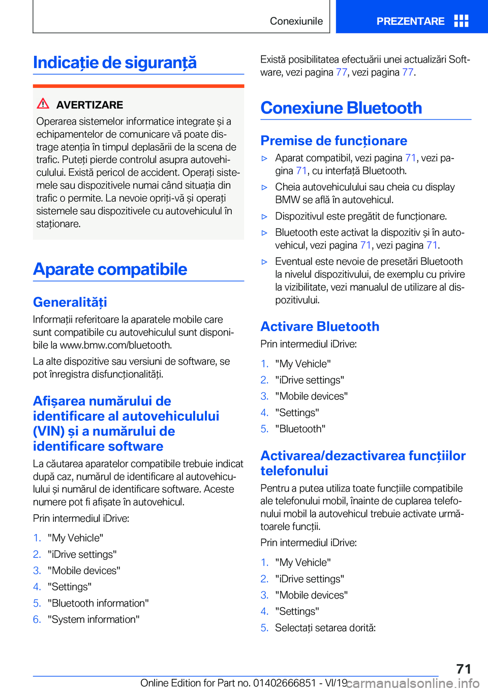 BMW X3 M 2020  Ghiduri De Utilizare (in Romanian) �I�n�d�i�c�a�i�e��d�e��s�i�g�u�r�a�n�ă
�A�V�E�R�T�I�Z�A�R�E
�O�p�e�r�a�r�e�a��s�i�s�t�e�m�e�l�o�r��i�n�f�o�r�m�a�t�i�c�e��i�n�t�e�g�r�a�t�e�&�i��a �e�c�h�i�p�a�m�e�n�t�e�l�o�r��d�e��c�o