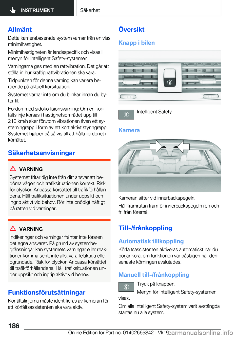 BMW X3 M 2020  InstruktionsbÖcker (in Swedish) �A�l�l�m�ä�n�t
�D�e�t�t�a��k�a�m�e�r�a�b�a�s�e�r�a�d�e��s�y�s�t�e�m��v�a�r�n�a�r��f�r�å�n��e�n��v�i�s�s
�m�i�n�i�m�i�h�a�s�t�i�g�h�e�t�.
�M�i�n�i�m�i�h�a�s�t�i�g�h�e�t�e�n��ä�r��l�a�n�d�s�s