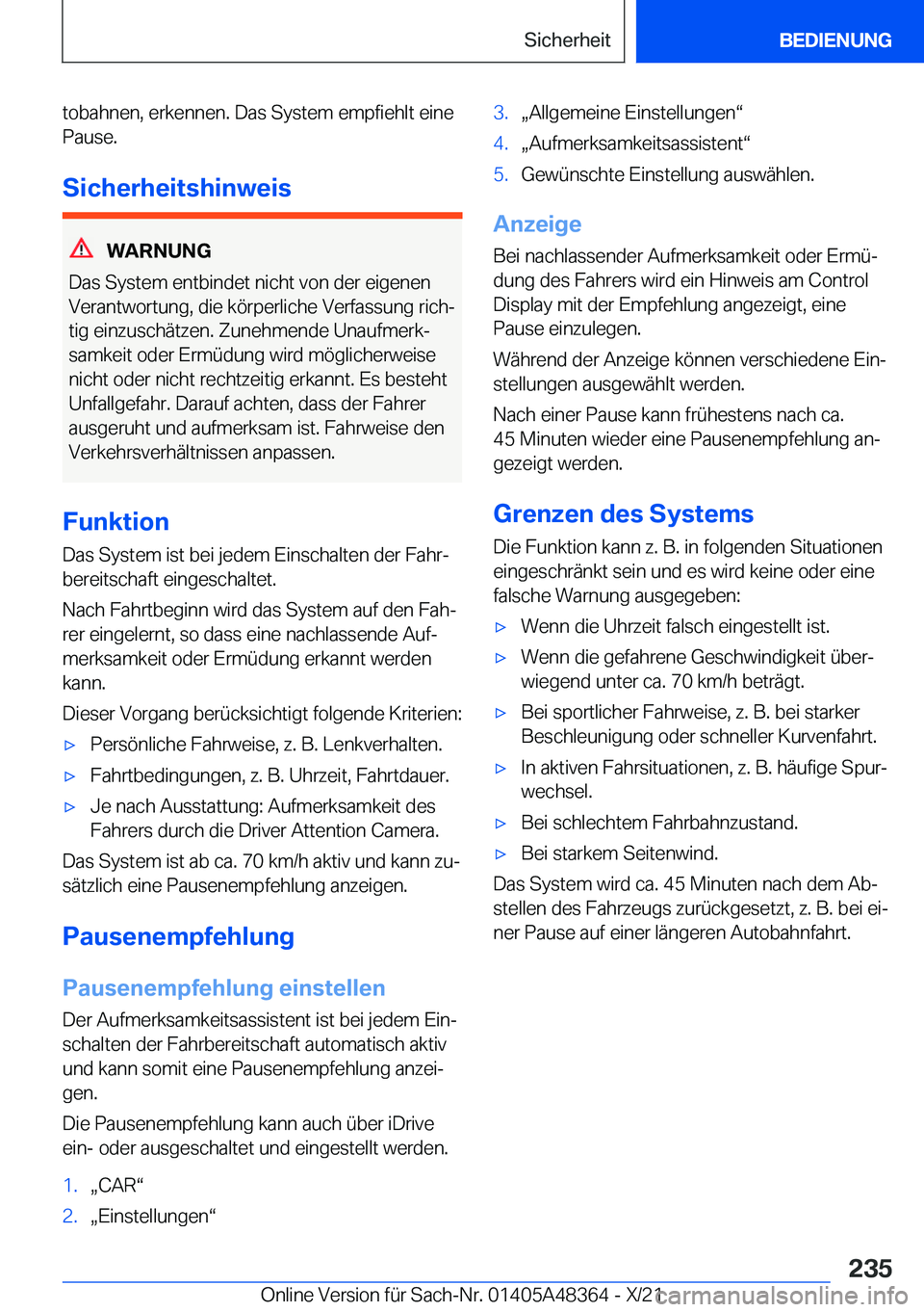 BMW X4 2022  Betriebsanleitungen (in German) �t�o�b�a�h�n�e�n�,��e�r�k�e�n�n�e�n�.��D�a�s��S�y�s�t�e�m��e�m�p�f�i�e�h�l�t��e�i�n�e
�P�a�u�s�e�.
�S�i�c�h�e�r�h�e�i�t�s�h�i�n�w�e�i�s
�W�A�R�N�U�N�G
�D�a�s��S�y�s�t�e�m��e�n�t�b�i�n�d�e�t��n