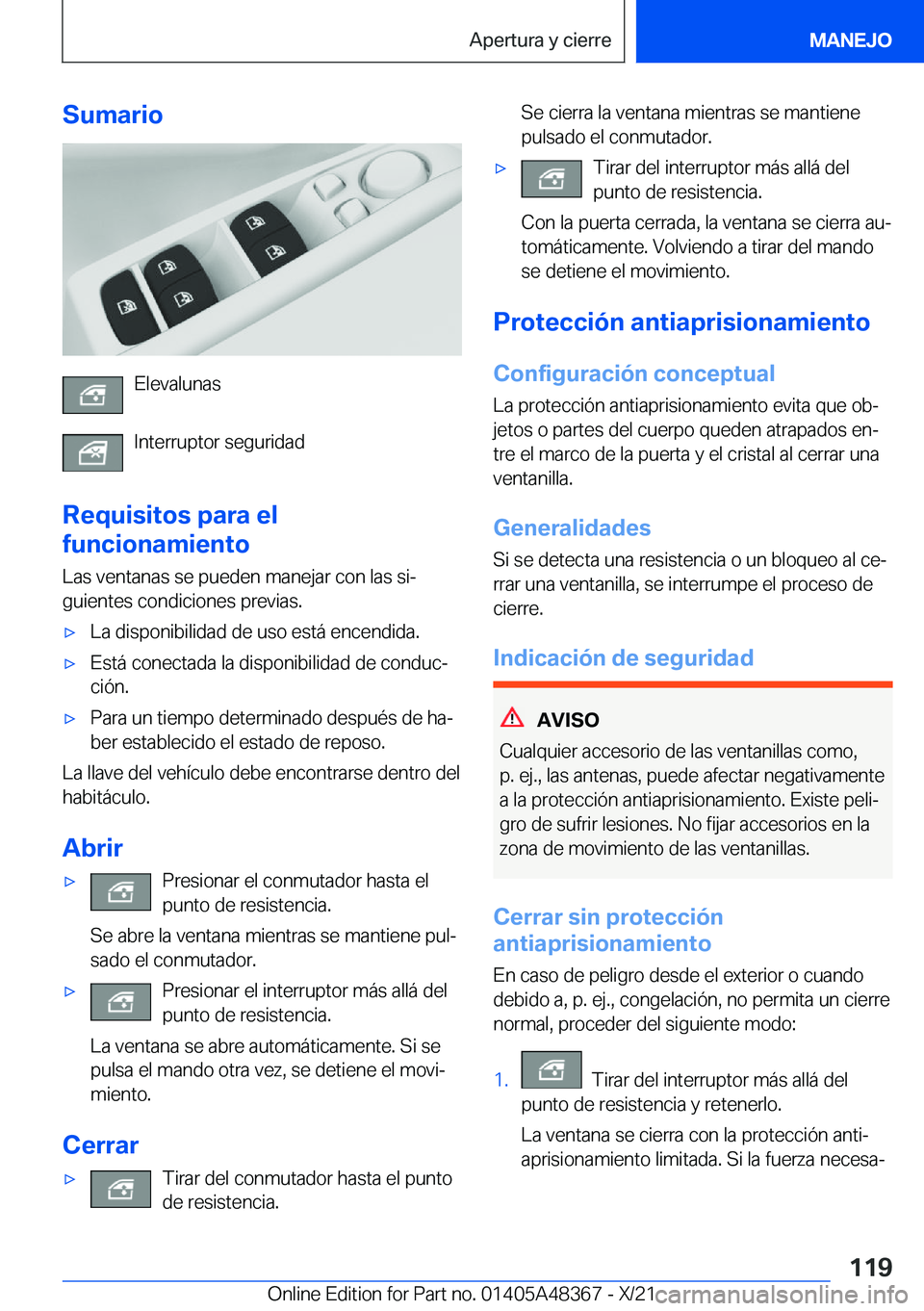 BMW X4 2022  Manuales de Empleo (in Spanish) �S�u�m�a�r�i�o
�E�l�e�v�a�l�u�n�a�s
�I�n�t�e�r�r�u�p�t�o�r��s�e�g�u�r�i�d�a�d
�R�e�q�u�i�s�i�t�o�s��p�a�r�a��e�l
�f�u�n�c�i�o�n�a�m�i�e�n�t�o
�L�a�s��v�e�n�t�a�n�a�s��s�e��p�u�e�d�e�n��m�a�n�e�