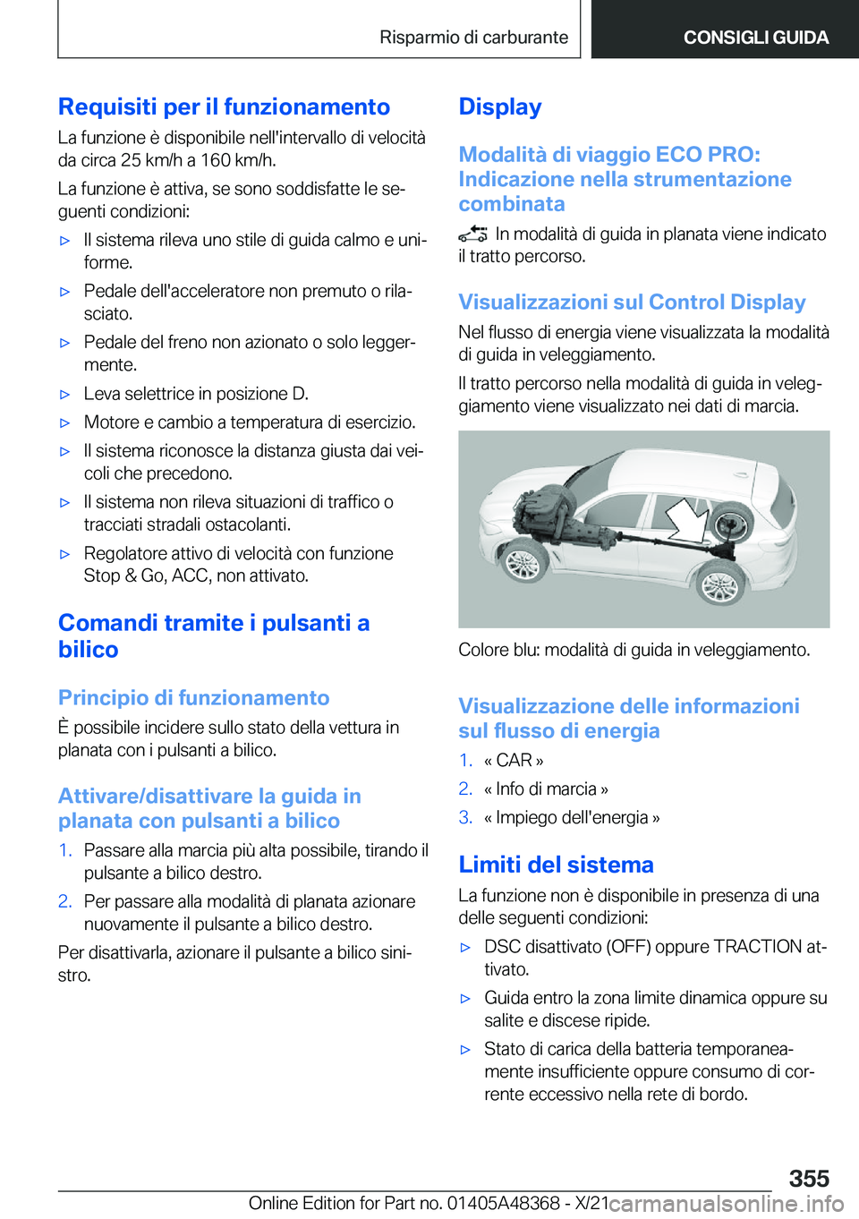 BMW X4 2022  Libretti Di Uso E manutenzione (in Italian) �R�e�q�u�i�s�i�t�i��p�e�r��i�l��f�u�n�z�i�o�n�a�m�e�n�t�o
�L�a��f�u�n�z�i�o�n�e��è��d�i�s�p�o�n�i�b�i�l�e��n�e�l�l�'�i�n�t�e�r�v�a�l�l�o��d�i��v�e�l�o�c�i�t�