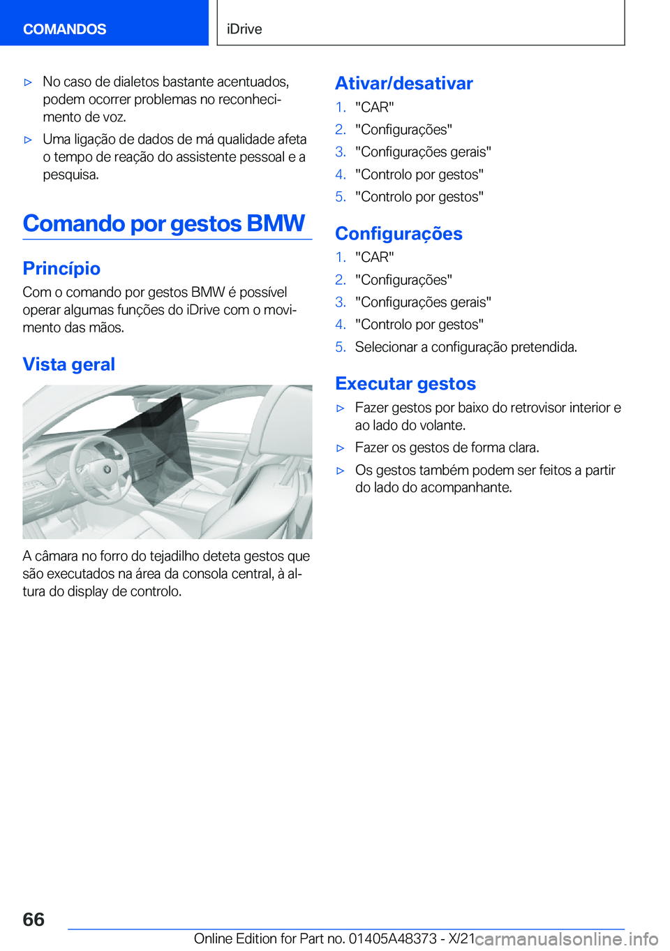 BMW X4 2022  Manual do condutor (in Portuguese) x�N�o��c�a�s�o��d�e��d�i�a�l�e�t�o�s��b�a�s�t�a�n�t�e��a�c�e�n�t�u�a�d�o�s�,
�p�o�d�e�m��o�c�o�r�r�e�r��p�r�o�b�l�e�m�a�s��n�o��r�e�c�o�n�h�e�c�iª
�m�e�n�t�o��d�e��v�o�z�.x�U�m�a��l�i�