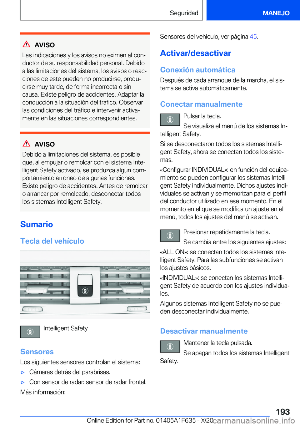 BMW X4 2021  Manuales de Empleo (in Spanish) �A�V�I�S�O
�L�a�s��i�n�d�i�c�a�c�i�o�n�e�s��y��l�o�s��a�v�i�s�o�s��n�o��e�x�i�m�e�n��a�l��c�o�nª
�d�u�c�t�o�r��d�e��s�u��r�e�s�p�o�n�s�a�b�i�l�i�d�a�d��p�e�r�s�o�n�a�l�.��D�e�b�i�d�o �a