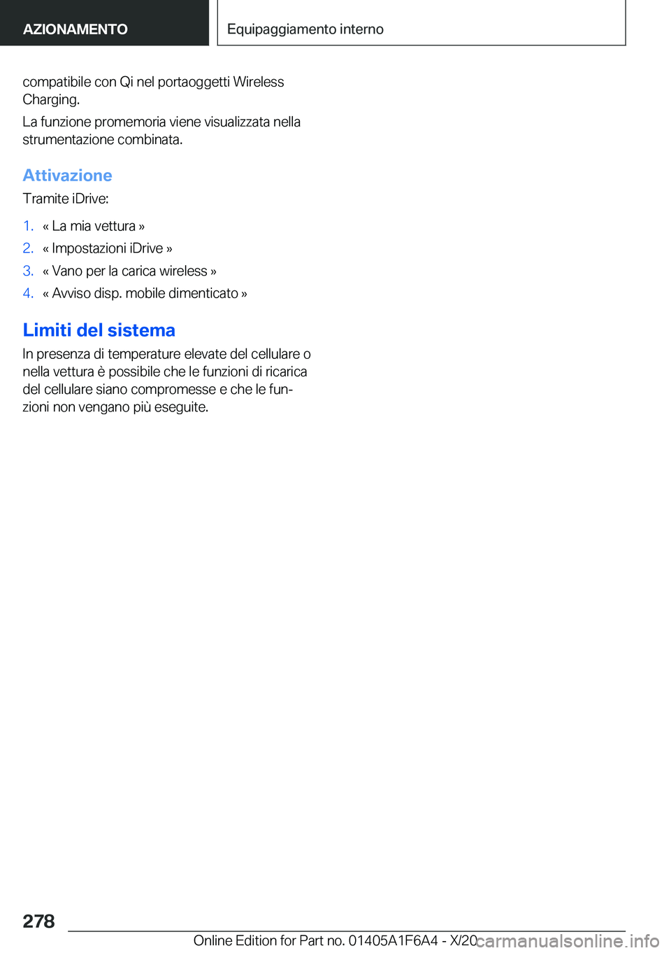 BMW X4 2021  Libretti Di Uso E manutenzione (in Italian) �c�o�m�p�a�t�i�b�i�l�e��c�o�n��Q�i��n�e�l��p�o�r�t�a�o�g�g�e�t�t�i��W�i�r�e�l�e�s�s
�C�h�a�r�g�i�n�g�.
�L�a��f�u�n�z�i�o�n�e��p�r�o�m�e�m�o�r�i�a��v�i�e�n�e��v�i�s�u�a�l�i�z�z�a�t�a��n�e�l�l