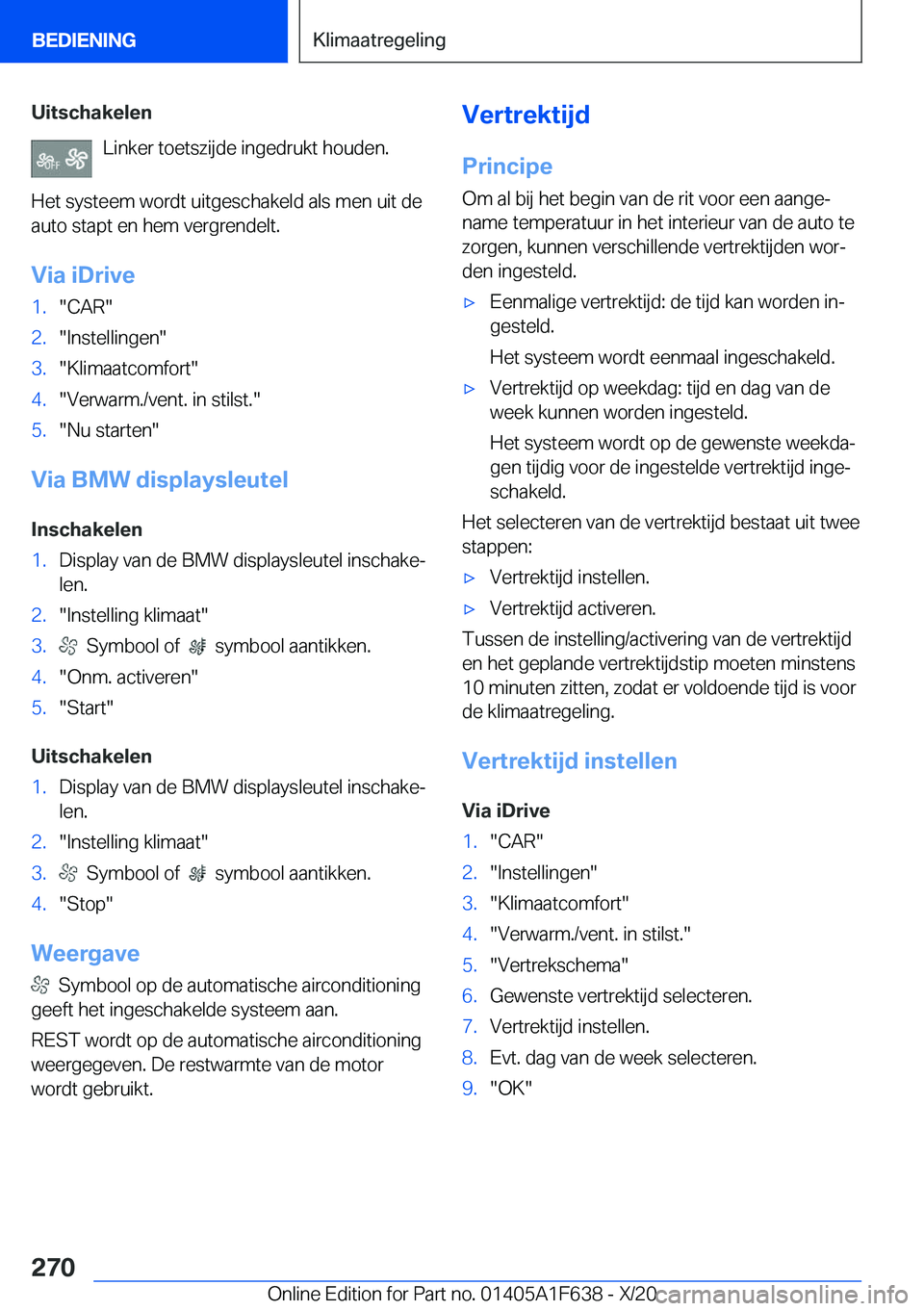 BMW X4 2021  Instructieboekjes (in Dutch) �U�i�t�s�c�h�a�k�e�l�e�n�L�i�n�k�e�r��t�o�e�t�s�z�i�j�d�e��i�n�g�e�d�r�u�k�t��h�o�u�d�e�n�.
�H�e�t��s�y�s�t�e�e�m��w�o�r�d�t��u�i�t�g�e�s�c�h�a�k�e�l�d��a�l�s��m�e�n��u�i�t��d�e �a�u�t�o��s