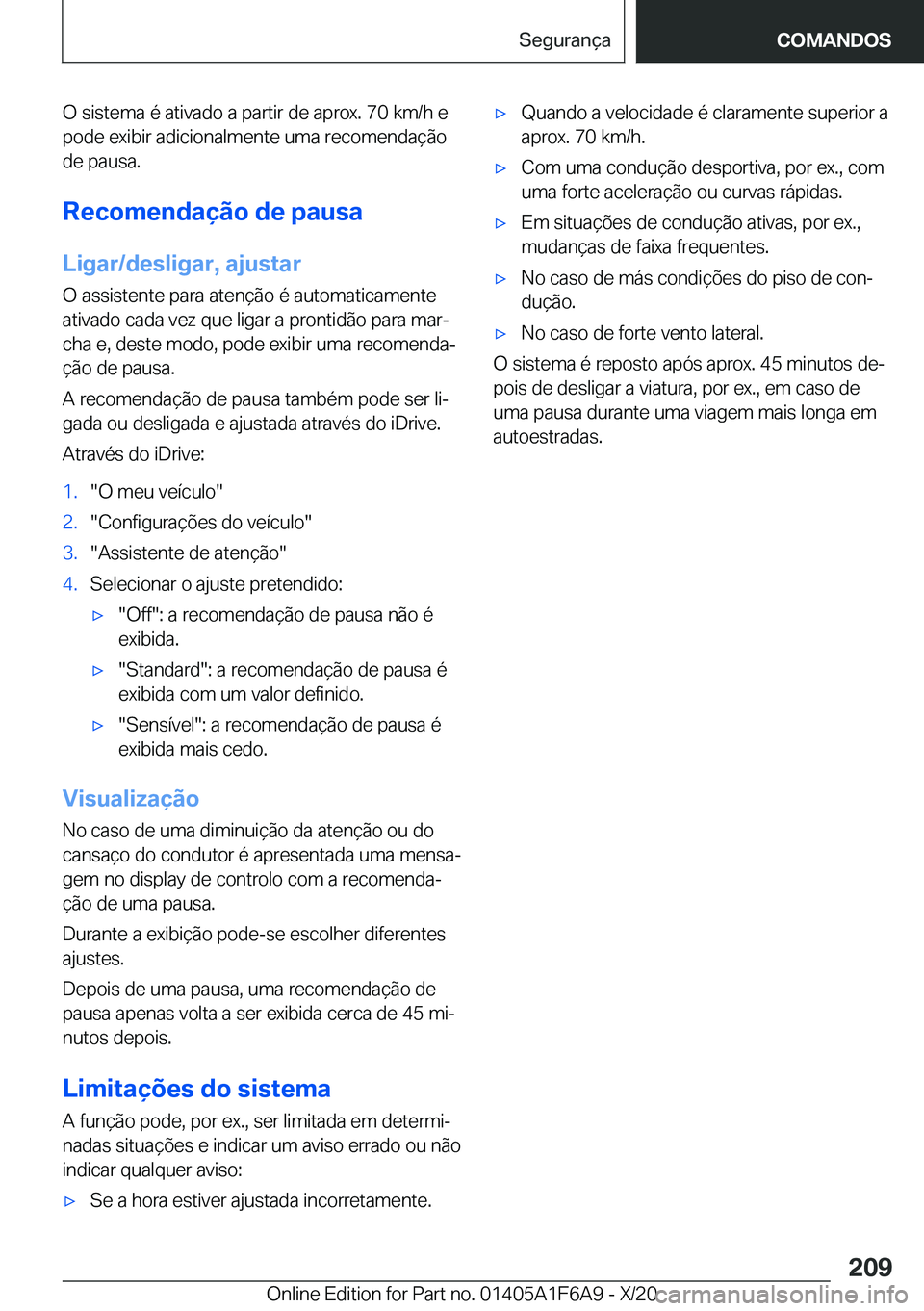BMW X4 2021  Manual do condutor (in Portuguese) �O��s�i�s�t�e�m�a��é��a�t�i�v�a�d�o��a��p�a�r�t�i�r��d�e��a�p�r�o�x�.��7�0��k�m�/�h��e
�p�o�d�e��e�x�i�b�i�r��a�d�i�c�i�o�n�a�l�m�e�n�t�e��u�m�a��r�e�c�o�m�e�n�d�a�