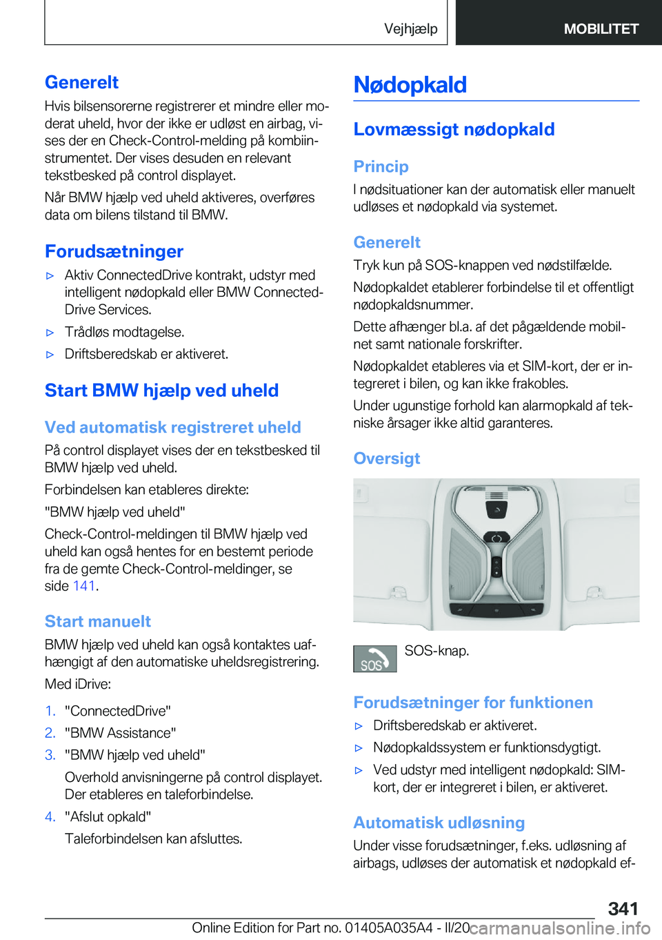 BMW X4 2020  InstruktionsbØger (in Danish) �G�e�n�e�r�e�l�t�H�v�i�s��b�i�l�s�e�n�s�o�r�e�r�n�e��r�e�g�i�s�t�r�e�r�e�r��e�t��m�i�n�d�r�e��e�l�l�e�r��m�oj
�d�e�r�a�t��u�h�e�l�d�,��h�v�o�r��d�e�r��i�k�k�e��e�r��u�d�l�