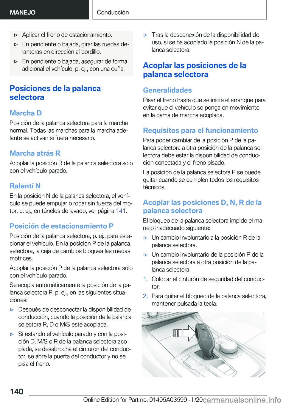 BMW X4 2020  Manuales de Empleo (in Spanish) x�A�p�l�i�c�a�r��e�l��f�r�e�n�o��d�e��e�s�t�a�c�i�o�n�a�m�i�e�n�t�o�.x�E�n��p�e�n�d�i�e�n�t�e��o��b�a�j�a�d�a�,��g�i�r�a�r��l�a�s��r�u�e�d�a�s��d�eª�l�a�n�t�e�r�a�s��e�n��d�i�r�e�c�c�
