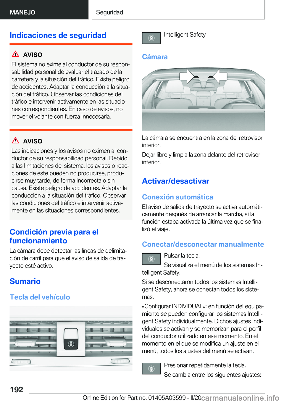 BMW X4 2020  Manuales de Empleo (in Spanish) �I�n�d�i�c�a�c�i�o�n�e�s��d�e��s�e�g�u�r�i�d�a�d
�A�V�I�S�O
�E�l��s�i�s�t�e�m�a��n�o��e�x�i�m�e��a�l��c�o�n�d�u�c�t�o�r��d�e��s�u��r�e�s�p�o�nª
�s�a�b�i�l�i�d�a�d��p�e�r�s�o�n�a�l��d�e�