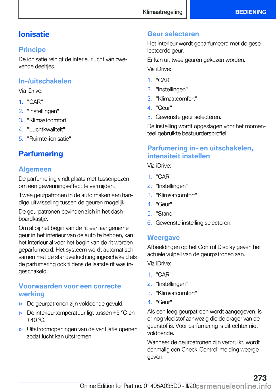 BMW X4 2020  Instructieboekjes (in Dutch) �I�o�n�i�s�a�t�i�e
�P�r�i�n�c�i�p�e �D�e��i�o�n�i�s�a�t�i�e��r�e�i�n�i�g�t��d�e��i�n�t�e�r�i�e�u�r�l�u�c�h�t��v�a�n��z�w�ej
�v�e�n�d�e��d�e�e�l�t�j�e�s�.
�I�n�-�/�u�i�t�s�c�h�a�k�e�l�e�n
�V�i�