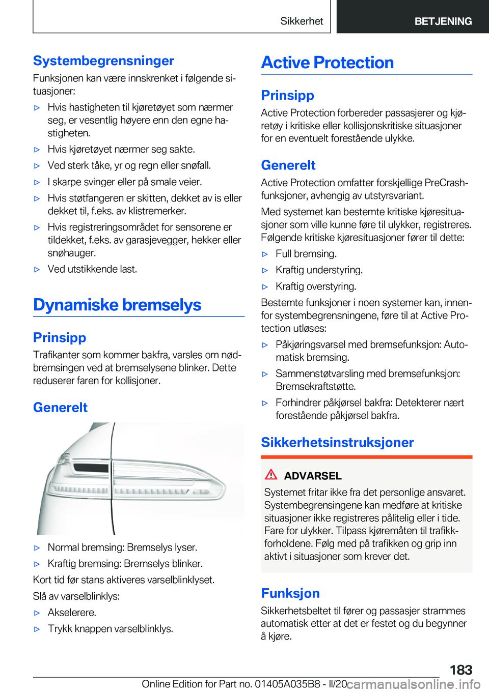 BMW X4 2020  InstruksjonsbØker (in Norwegian) �S�y�s�t�e�m�b�e�g�r�e�n�s�n�i�n�g�e�r�F�u�n�k�s�j�o�n�e�n��k�a�n��v�æ�r�e��i�n�n�s�k�r�e�n�k�e�t��i��f�