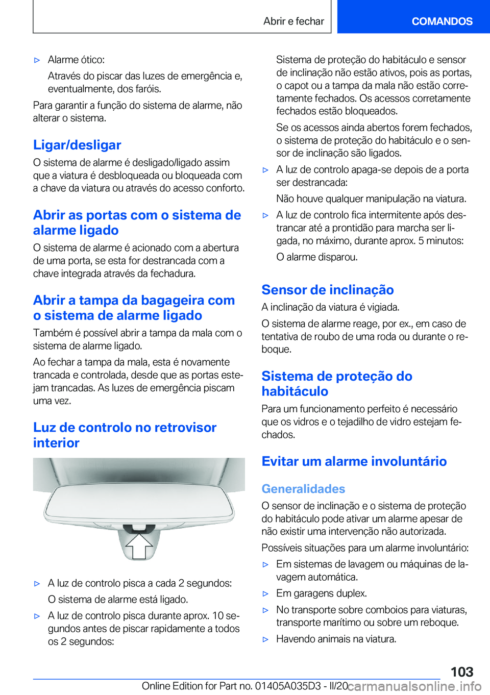 BMW X4 2020  Manual do condutor (in Portuguese) x�A�l�a�r�m�e��ó�t�i�c�o�:
�A�t�r�a�v�é�s��d�o��p�i�s�c�a�r��d�a�s��l�u�z�e�s��d�e��e�m�e�r�g�ê�n�c�i�a��e�,
�e�v�e�n�t�u�a�l�m�e�n�t�e�,��d�o�s��f�a�r�ó�i�s�.
�P�a�r�a��g�a�r�a�n�t�i�