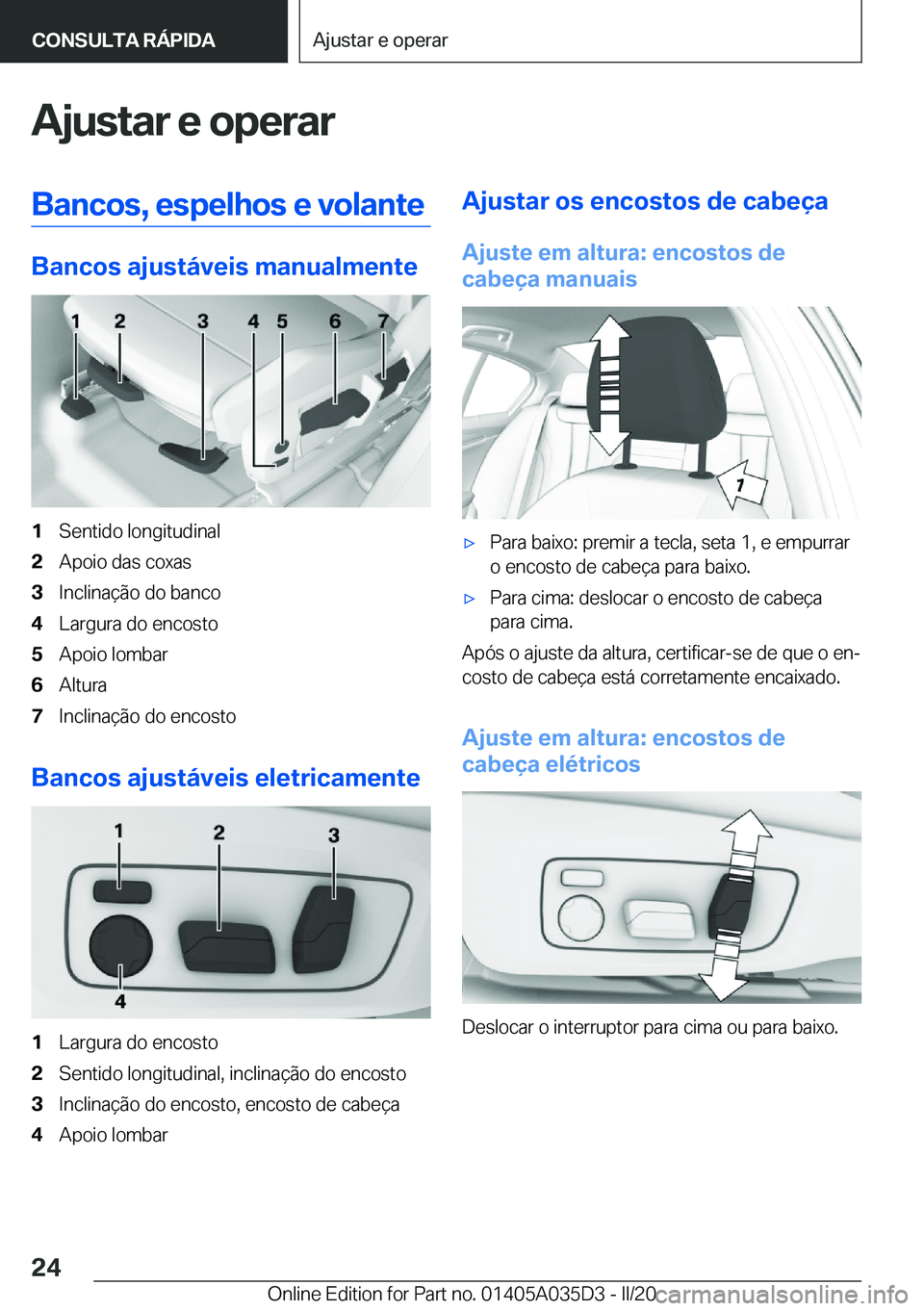BMW X4 2020  Manual do condutor (in Portuguese) �A�j�u�s�t�a�r��e��o�p�e�r�a�r�B�a�n�c�o�s�,��e�s�p�e�l�h�o�s��e��v�o�l�a�n�t�e
�B�a�n�c�o�s��a�j�u�s�t�á�v�e�i�s��m�a�n�u�a�l�m�e�n�t�e
�1�S�e�n�t�i�d�o��l�o�n�g�i�t�u�d�i�n�a�l�2�A�p�o�i�o�