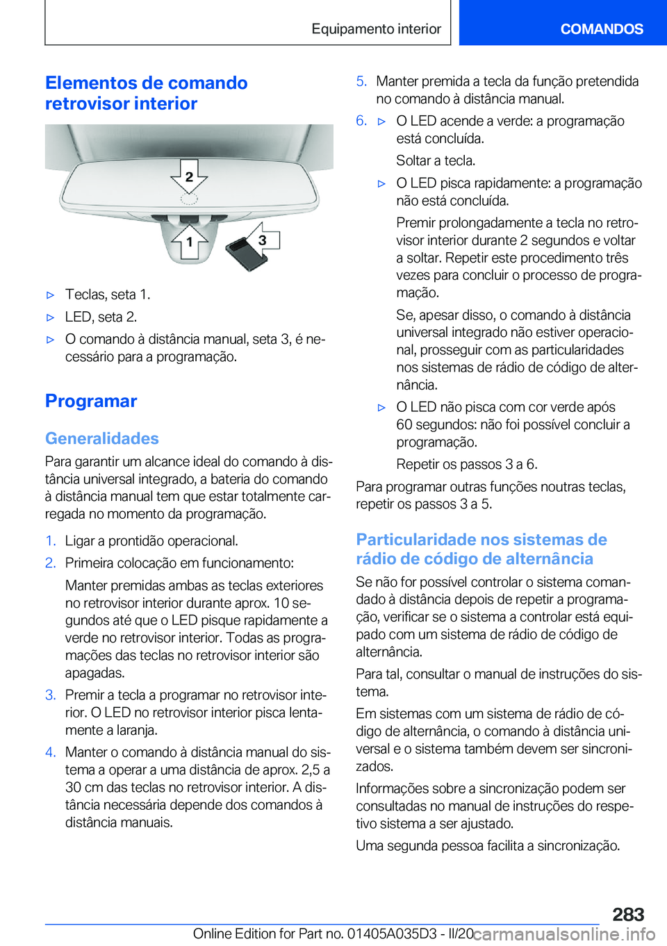 BMW X4 2020  Manual do condutor (in Portuguese) �E�l�e�m�e�n�t�o�s��d�e��c�o�m�a�n�d�o
�r�e�t�r�o�v�i�s�o�r��i�n�t�e�r�i�o�rx�T�e�c�l�a�s�,��s�e�t�a��1�.x�L�E�D�,��s�e�t�a��2�.x�O��c�o�m�a�n�d�o��à��d�i�s�t�â�n�c�i�a��m�a�n�u�a�l�,�