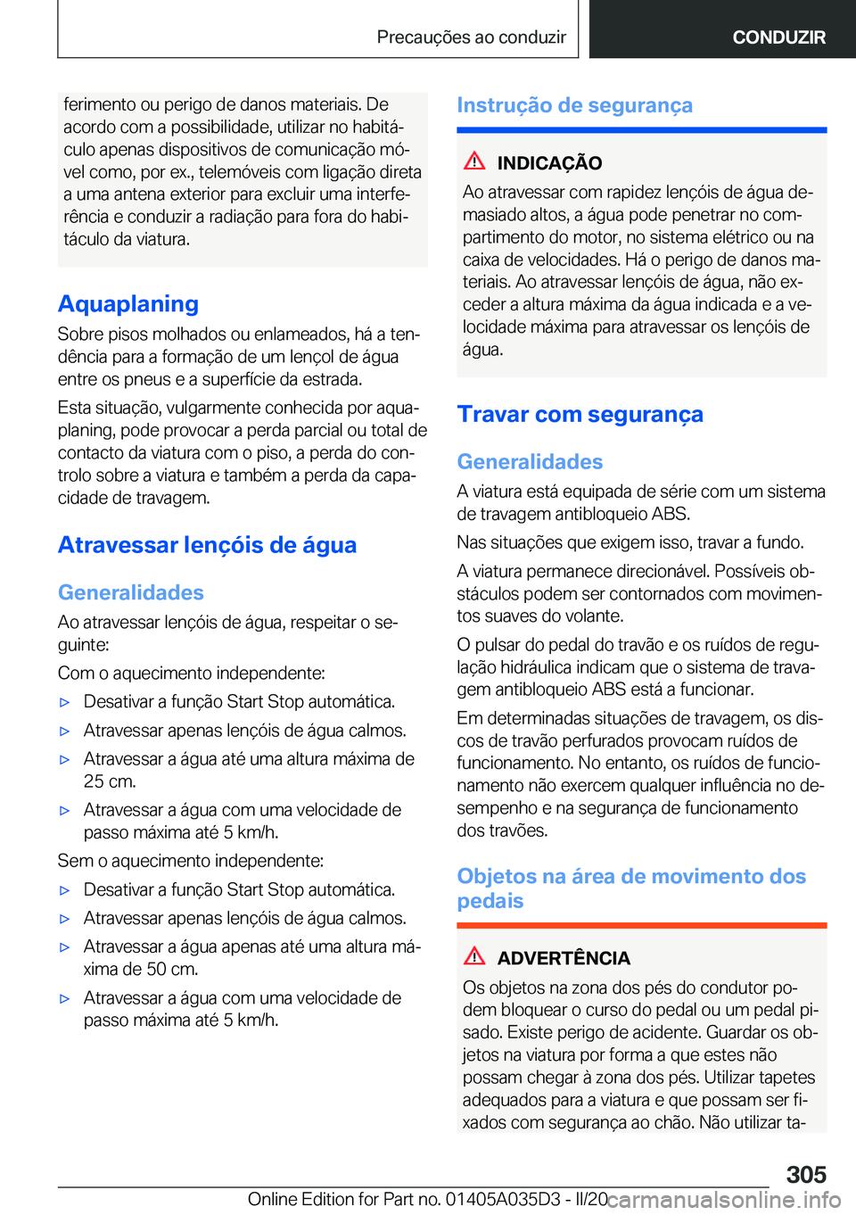 BMW X4 2020  Manual do condutor (in Portuguese) �f�e�r�i�m�e�n�t�o��o�u��p�e�r�i�g�o��d�e��d�a�n�o�s��m�a�t�e�r�i�a�i�s�.��D�e�a�c�o�r�d�o��c�o�m��a��p�o�s�s�i�b�i�l�i�d�a�d�e�,��u�t�i�l�i�z�a�r��n�o��h�a�b�i�t�áª
�c�u�l�o��a�p�e�n�