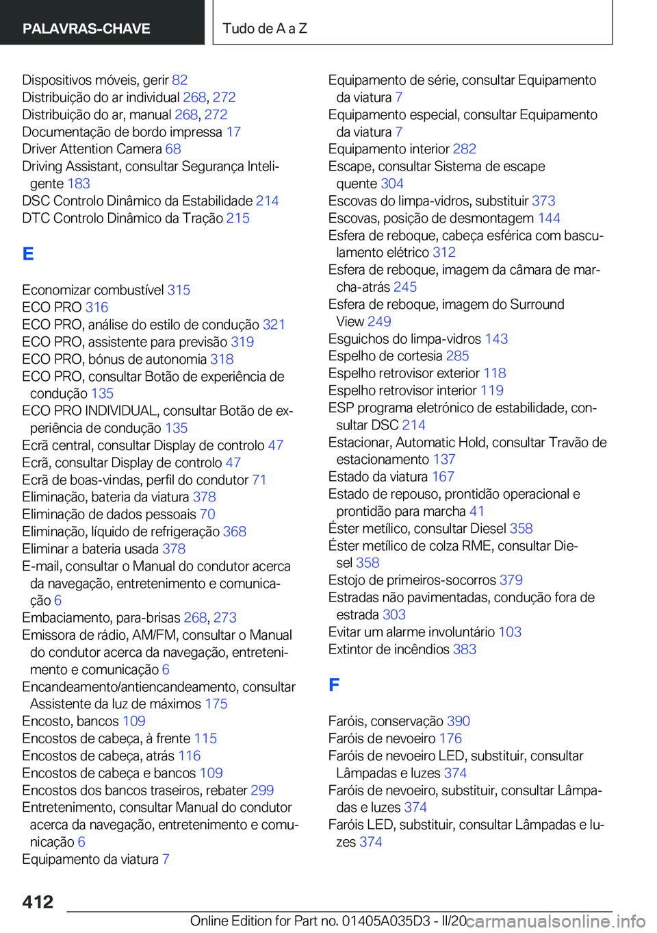 BMW X4 2020  Manual do condutor (in Portuguese) �D�i�s�p�o�s�i�t�i�v�o�s��m�ó�v�e�i�s�,��g�e�r�i�r��8�2�
�D�i�s�t�r�i�b�u�i�