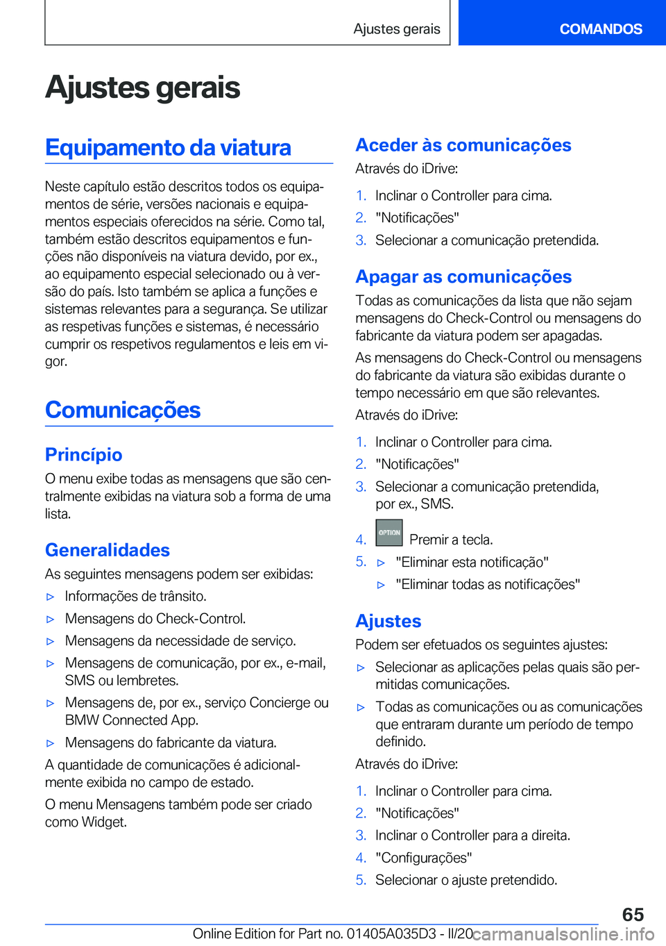 BMW X4 2020  Manual do condutor (in Portuguese) �A�j�u�s�t�e�s��g�e�r�a�i�s�E�q�u�i�p�a�m�e�n�t�o��d�a��v�i�a�t�u�r�a
�N�e�s�t�e��c�a�p�