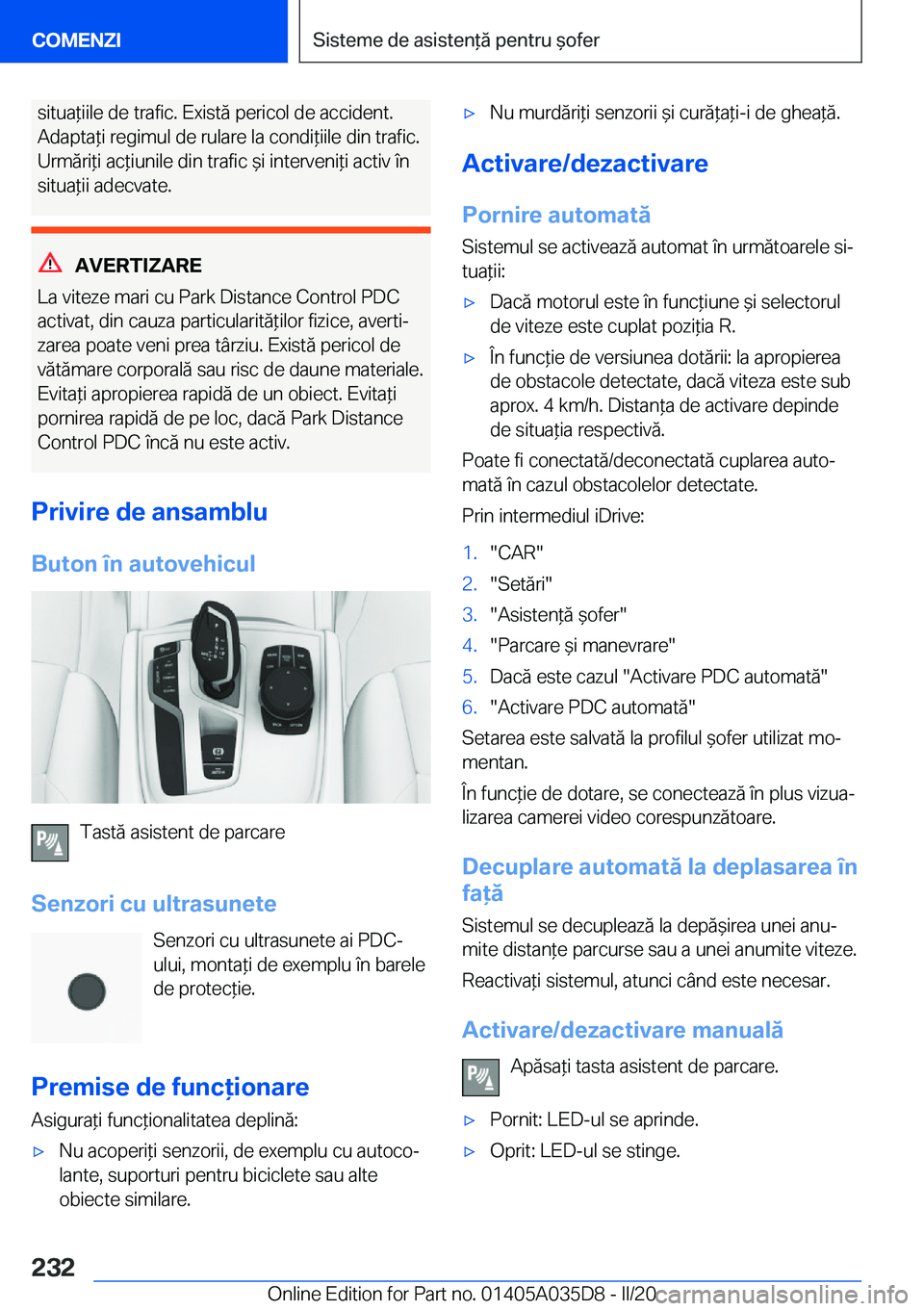 BMW X4 2020  Ghiduri De Utilizare (in Romanian) �s�i�t�u�a*�i�i�l�e��d�e��t�r�a�f�i�c�.��E�x�i�s�t�ă��p�e�r�i�c�o�l��d�e��a�c�c�i�d�e�n�t�.
�A�d�a�p�t�a*�i��r�e�g�i�m�u�l��d�e��r�u�l�a�r�e��l�a��c�o�n�d�i*�i�i�l�e��d�i�n��t�r�a�f�i