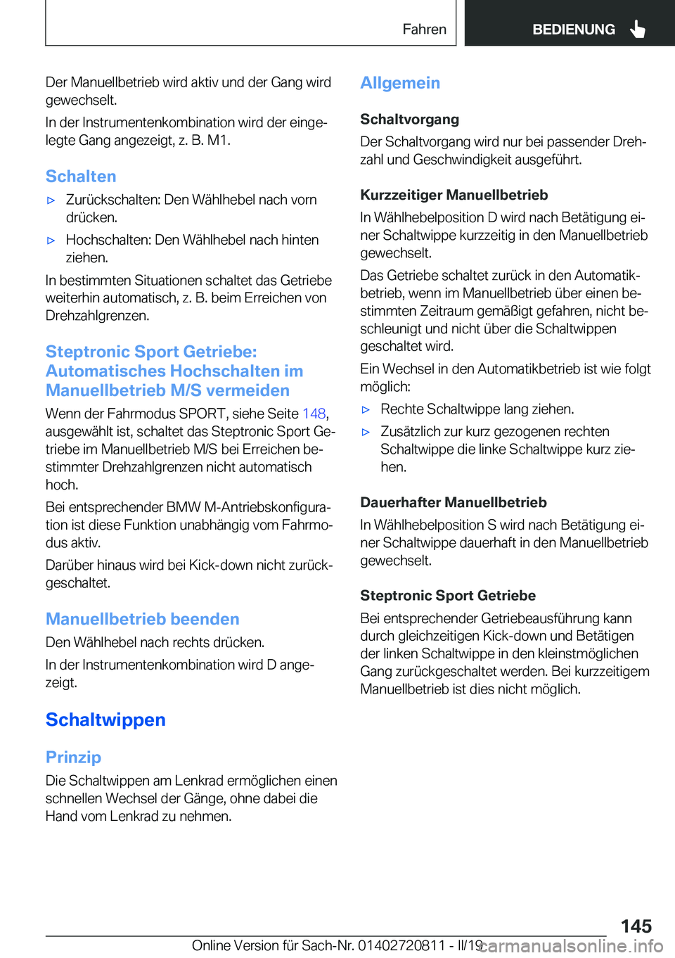 BMW X4 2019  Betriebsanleitungen (in German) �D�e�r��M�a�n�u�e�l�l�b�e�t�r�i�e�b��w�i�r�d��a�k�t�i�v��u�n�d��d�e�r��G�a�n�g��w�i�r�d�g�e�w�e�c�h�s�e�l�t�.
�I�n��d�e�r��I�n�s�t�r�u�m�e�n�t�e�n�k�o�m�b�i�n�a�t�i�o�n��w�i�r�d��d�e�r��e�