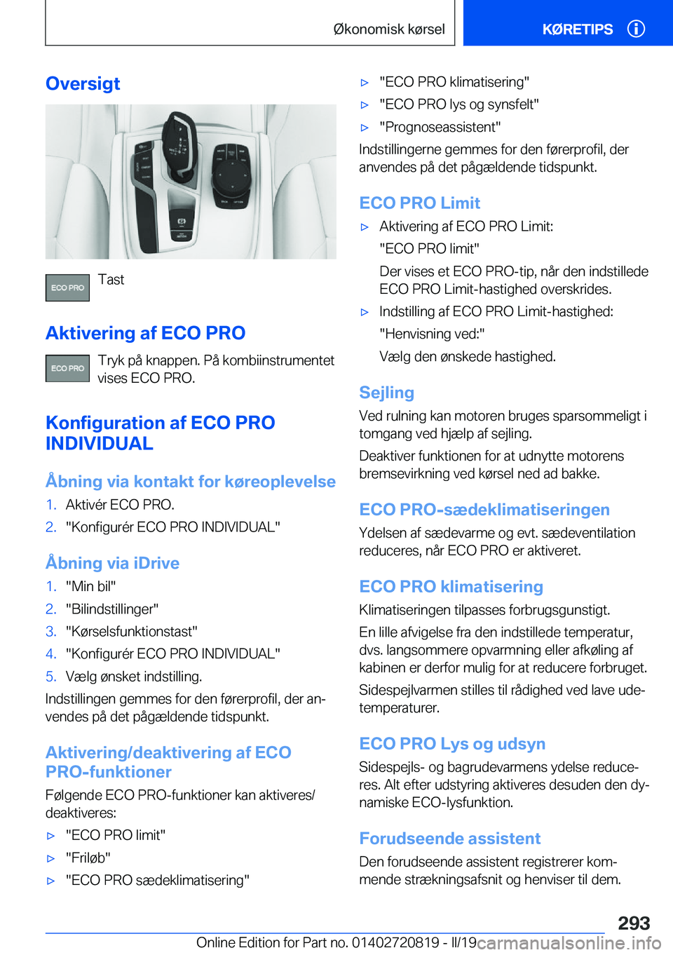 BMW X4 2019  InstruktionsbØger (in Danish) �O�v�e�r�s�i�g�t
�T�a�s�t
�A�k�t�i�v�e�r�i�n�g��a�f��E�C�O��P�R�O �T�r�y�k��p�å��k�n�a�p�p�e�n�.��P�å��k�o�m�b�i�i�n�s�t�r�u�m�e�n�t�e�t
�v�i�s�e�s��E�C�O��P�R�O�.
�K�o�n�f�i�g�u�r�a�t�i�o�