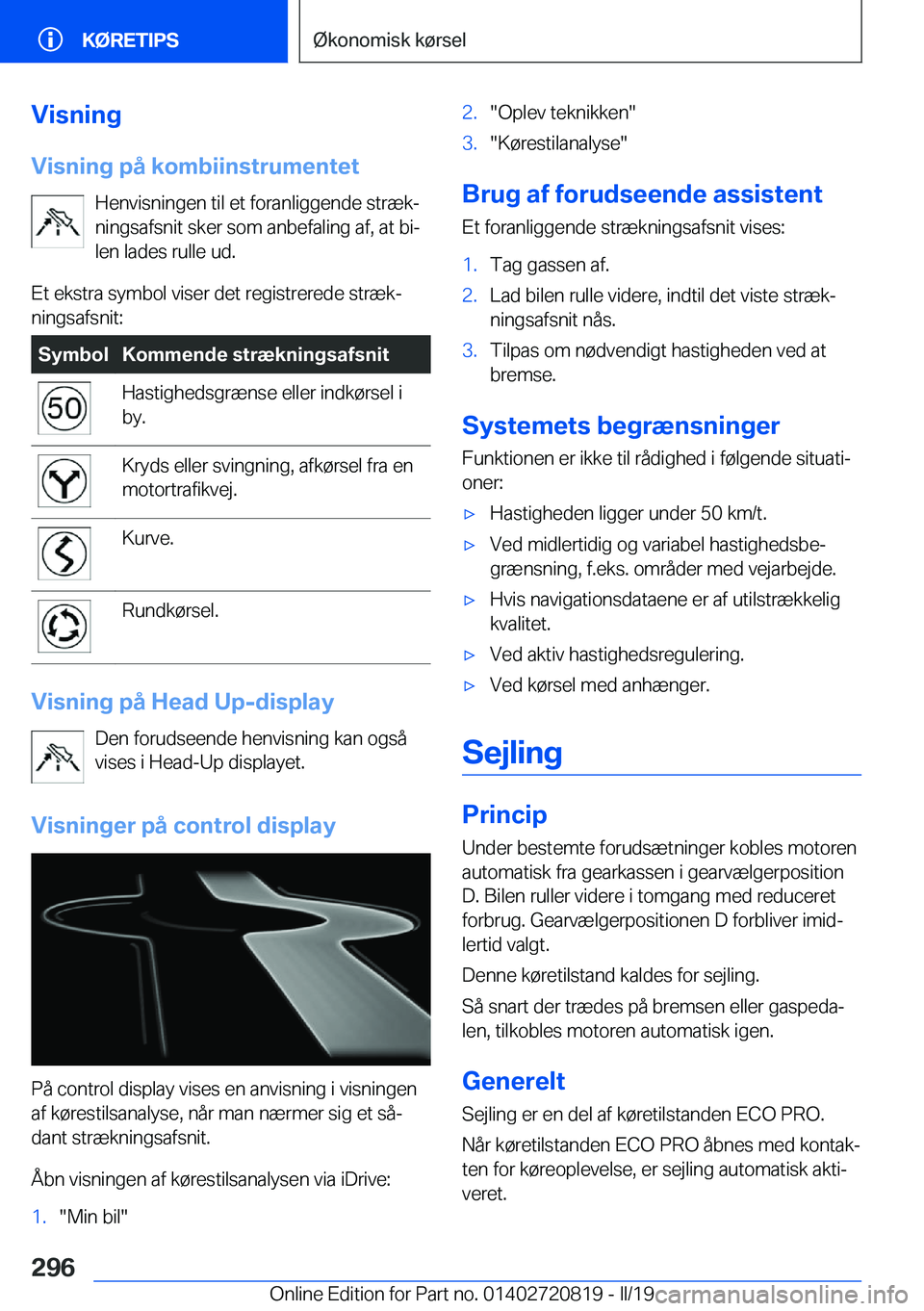 BMW X4 2019  InstruktionsbØger (in Danish) �V�i�s�n�i�n�g
�V�i�s�n�i�n�g��p�å��k�o�m�b�i�i�n�s�t�r�u�m�e�n�t�e�t �H�e�n�v�i�s�n�i�n�g�e�n��t�i�l��e�t��f�o�r�a�n�l�i�g�g�e�n�d�e��s�t�r�æ�kj
�n�i�n�g�s�a�f�s�n�i�t��s�k�e�r��s�o�m��a�