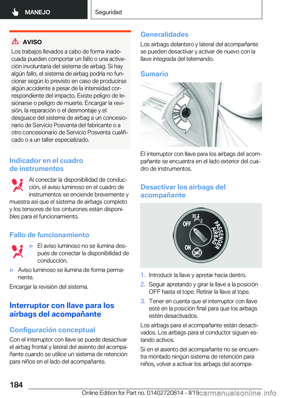BMW X4 2019  Manuales de Empleo (in Spanish) �A�V�I�S�O
�L�o�s��t�r�a�b�a�j�o�s��l�l�e�v�a�d�o�s��a��c�a�b�o��d�e��f�o�r�m�a��i�n�a�d�eª
�c�u�a�d�a��p�u�e�d�e�n��c�o�m�p�o�r�t�a�r��u�n��f�a�l�l�o��o��u�n�a��a�c�t�i�v�aª
�c�i�