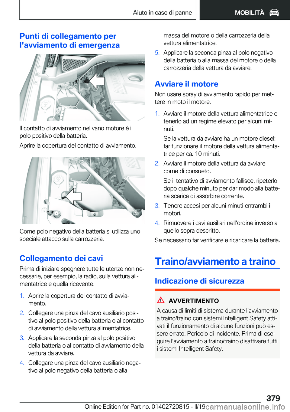 BMW X4 2019  Libretti Di Uso E manutenzione (in Italian) �P�u�n�t�i��d�i��c�o�l�l�e�g�a�m�e�n�t�o��p�e�r
�l�'�a�v�v�i�a�m�e�n�t�o��d�i��e�m�e�r�g�e�n�z�a
�I�l��c�o�n�t�a�t�t�o��d�i��a�v�v�i�a�m�e�n�t�o��n�e�l��v�a�n�o��m�o�t�o�r�e��è��i�l 