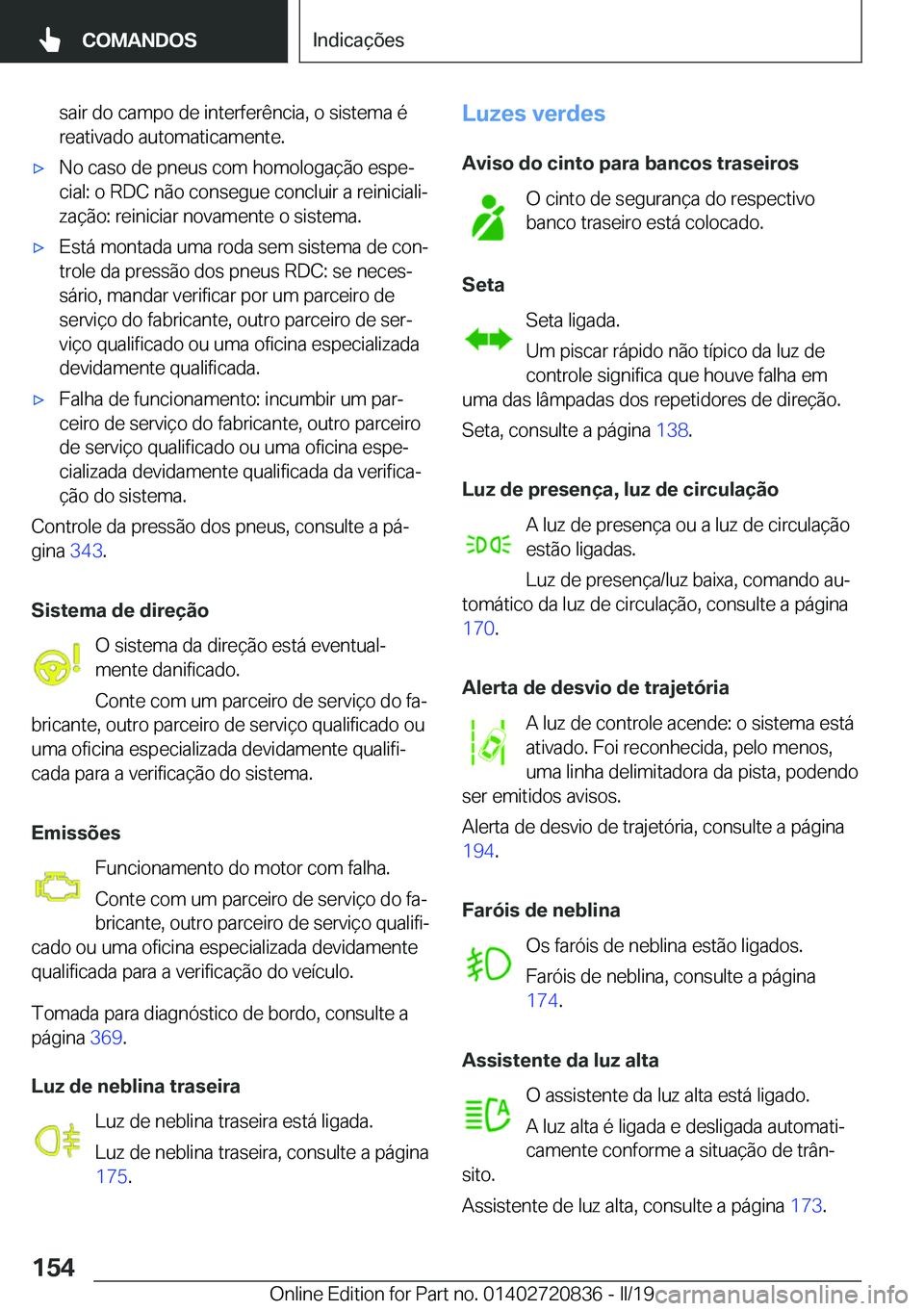 BMW X4 2019  Manual do condutor (in Portuguese) �s�a�i�r��d�o��c�a�m�p�o��d�e��i�n�t�e�r�f�e�r�ê�n�c�i�a�,��o��s�i�s�t�e�m�a��é
�r�e�a�t�i�v�a�d�o��a�u�t�o�m�a�t�i�c�a�m�e�n�t�e�.x�N�o��c�a�s�o��d�e��p�n�e�u�s��c�o�m��h�o�m�o�l�o�g�
