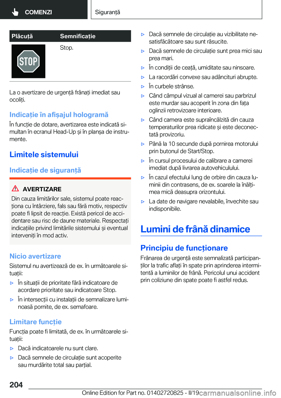 BMW X4 2019  Ghiduri De Utilizare (in Romanian) �P�l�ă�c�u�ă�S�e�m�n�i�f�i�c�a�i�e�S�t�o�p�.
�L�a��o��a�v�e�r�t�i�z�a�r�e��d�e��u�r�g�e�n*�
