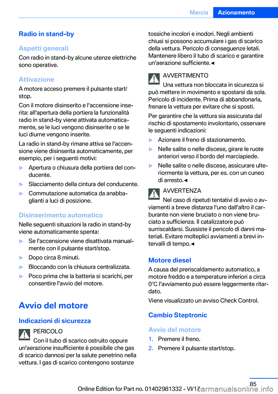 BMW X4 2018  Libretti Di Uso E manutenzione (in Italian) �R�a�d�i�o��i�n��s�t�a�n�d�-�b�y
�A�s�p�e�t�t�i��g�e�n�e�r�a�l�i �C�o�n� �r�a�d�i�o� �i�n� �s�t�a�n�d�-�b�y� �a�l�c�u�n�e� �u�t�e�n�z�e� �e�l�e�t�t�r�i�c�h�e
�s�o�n�o� �o�p�e�r�a�t�i�v�e�.
�A�t�t�i