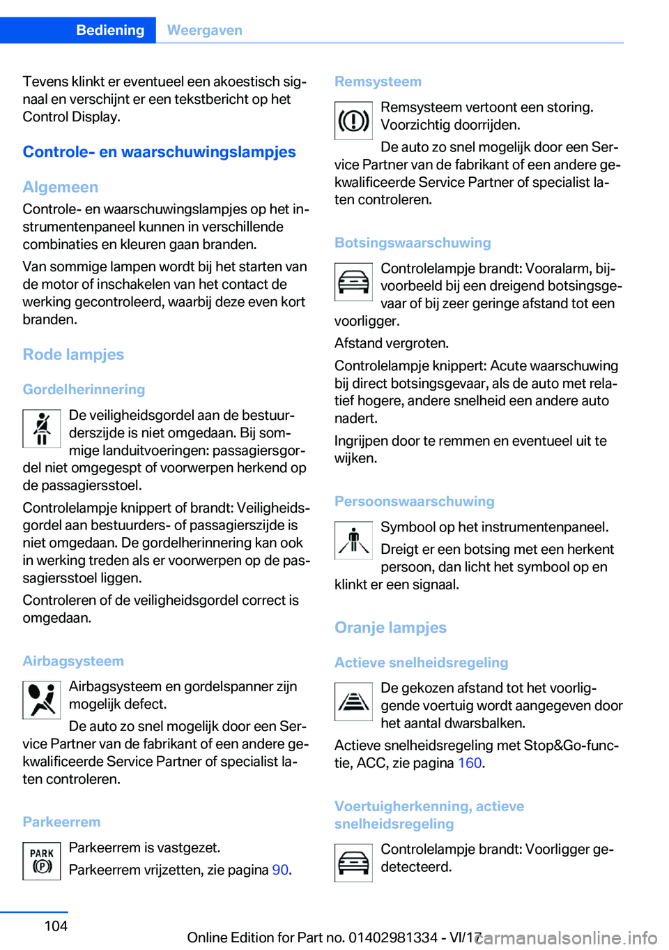 BMW X4 2018  Instructieboekjes (in Dutch) �T�e�v�e�n�s� �k�l�i�n�k�t� �e�r� �e�v�e�n�t�u�e�e�l� �e�e�n� �a�k�o�e�s�t�i�s�c�h� �s�i�gj�n�a�a�l� �e�n� �v�e�r�s�c�h�i�j�n�t� �e�r� �e�e�n� �t�e�k�s�t�b�e�r�i�c�h�t� �o�p� �h�e�t
�C�o�n�t�r�o�l� �