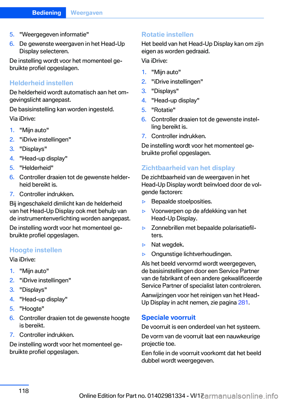 BMW X4 2018  Instructieboekjes (in Dutch) �5�.�"�W�e�e�r�g�e�g�e�v�e�n� �i�n�f�o�r�m�a�t�i�e�"�6�.�D�e� �g�e�w�e�n�s�t�e� �w�e�e�r�g�a�v�e�n� �i�n� �h�e�t� �H�e�a�d�-�U�p
�D�i�s�p�l�a�y� �s�e�l�e�c�t�e�r�e�n�.
�D�e� �i�n�s�t�e�l�l�i�n