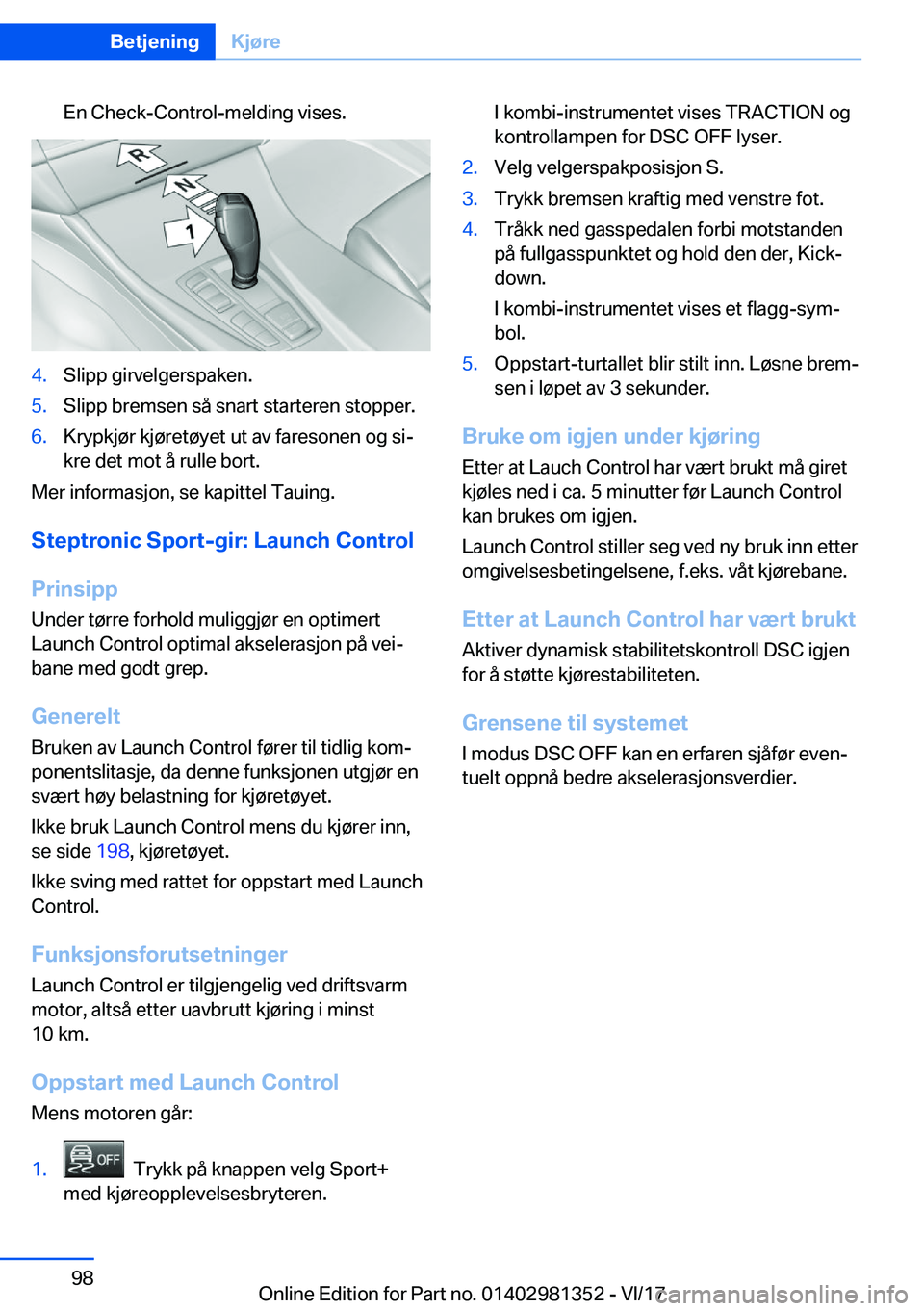 BMW X4 2018  InstruksjonsbØker (in Norwegian) �E�n� �C�h�e�c�k�-�C�o�n�t�r�o�l�-�m�e�l�d�i�n�g� �v�i�s�e�s�.�4�.�S�l�i�p�p� �g�i�r�v�e�l�g�e�r�s�p�a�k�e�n�.�5�.�S�l�i�p�p� �b�r�e�m�s�e�n� �s�å� �s�n�a�r�t� �s�t�a�r�t�e�r�e�n� �s�t�o�p�p�e�r�.�6�